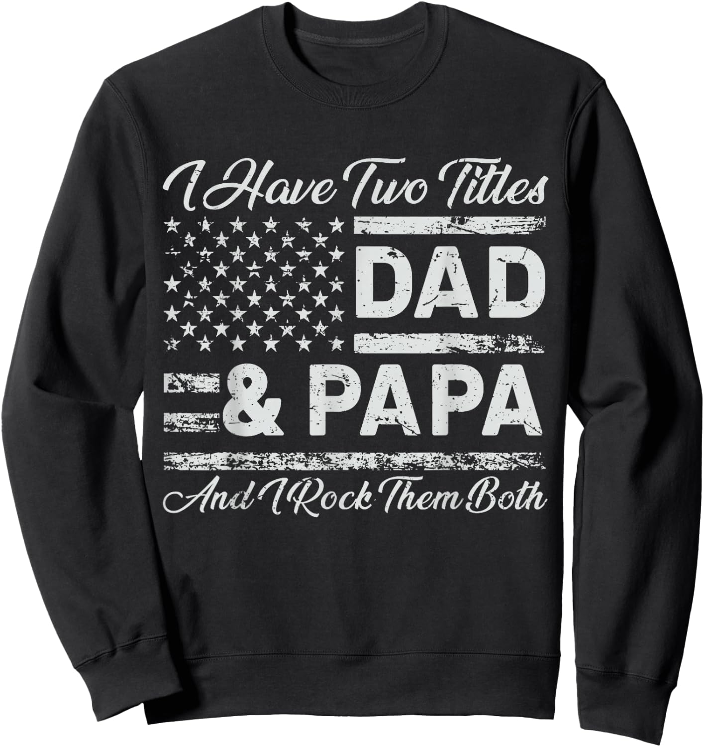 I Have Two Titles Dad Papa Rock Them Both Sweatshirt - Sweatshirt | Black