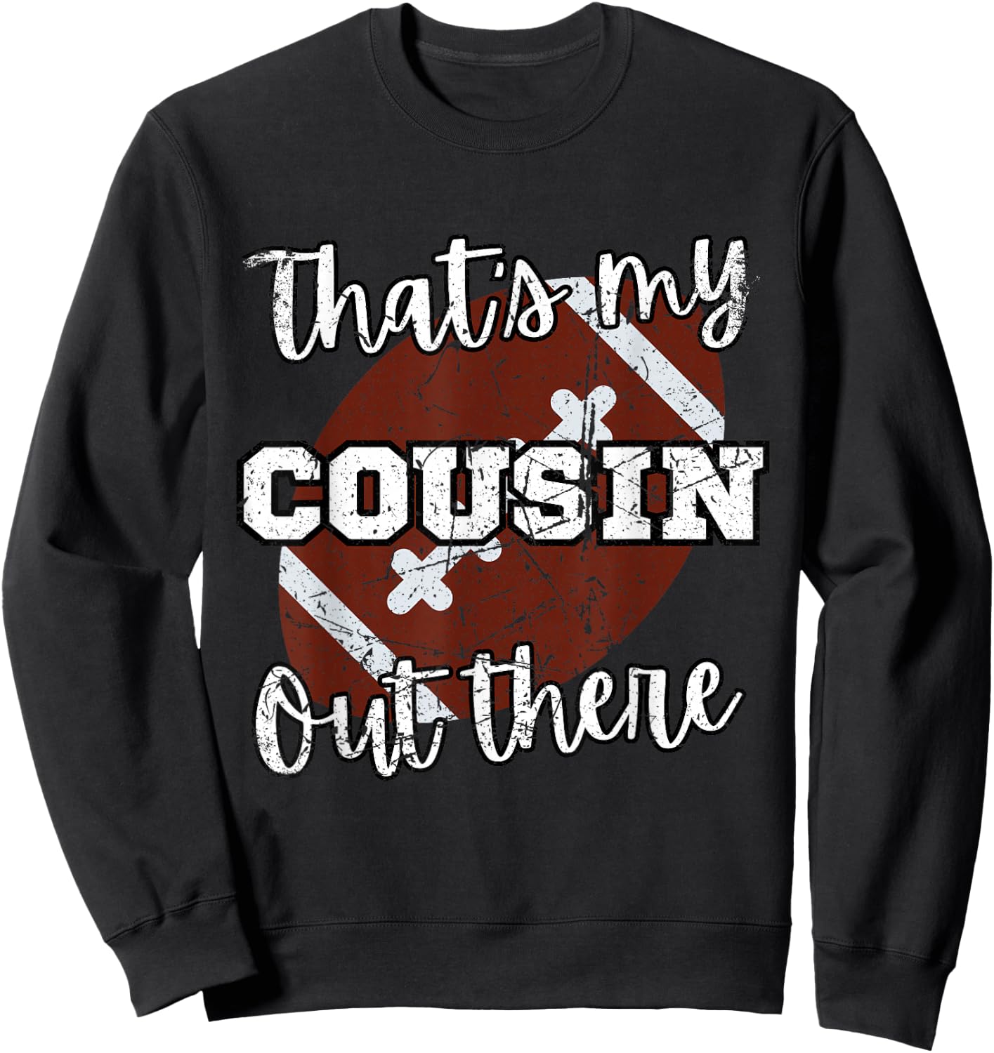 That's my Cousin Out There Football Family Members Crew Sweatshirt - Sweatshirt | Black