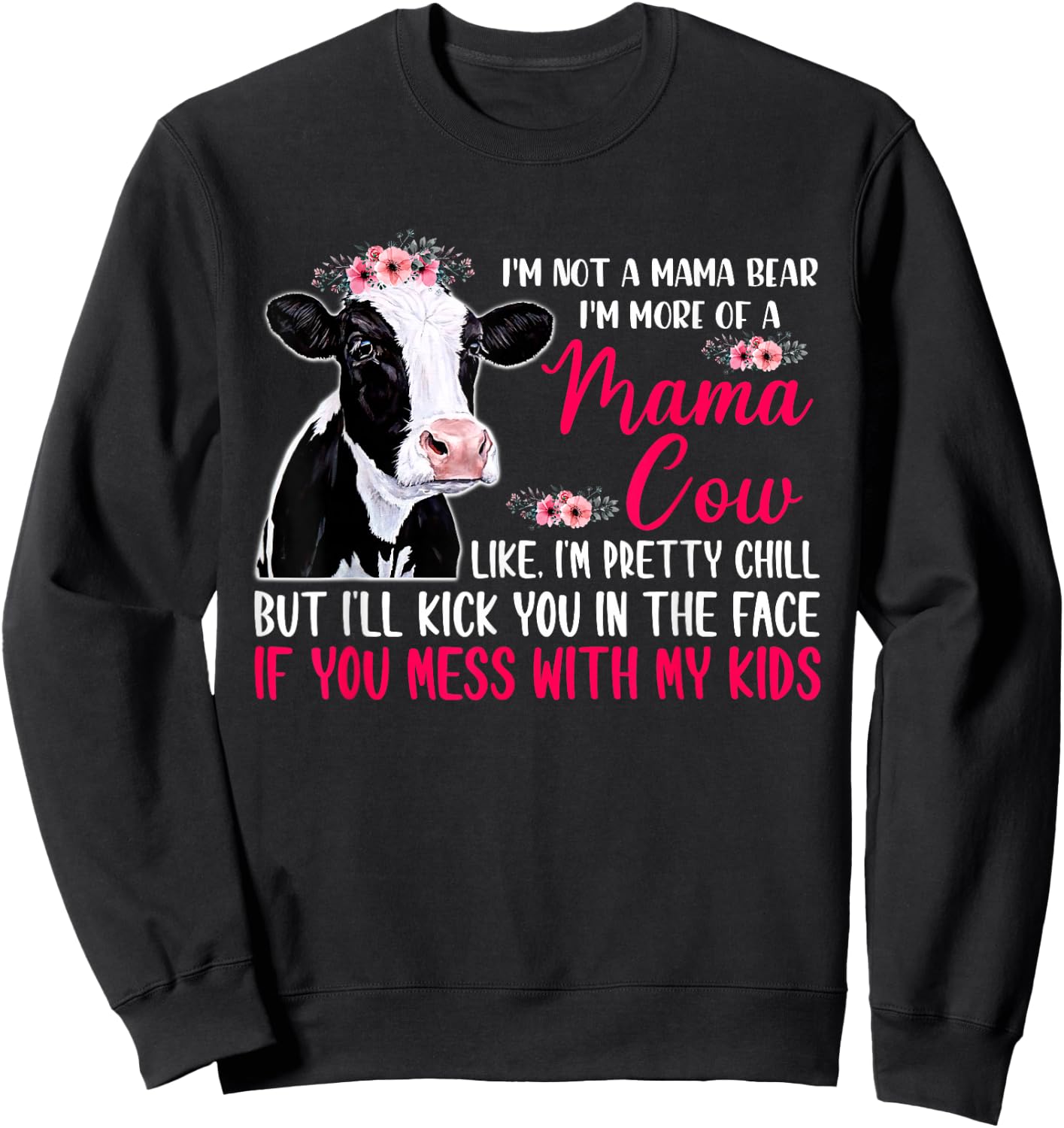 I'm Not A Mama Bear I'm More Of A Mama Cow Floral Mother Day Sweatshirt - Sweatshirt | Black