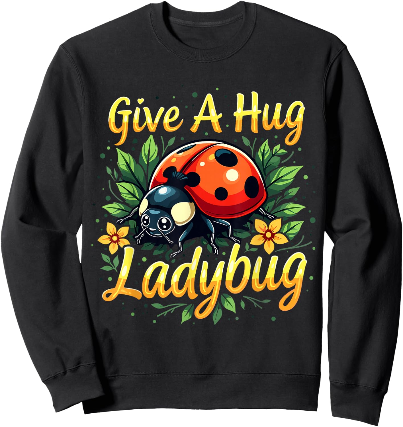 Give a Hug Ladybug Funny Ladybug Lover Sweatshirt - Sweatshirt | Black