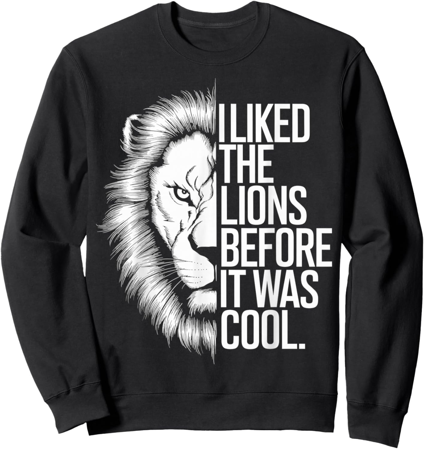 I Liked The Lions Before It Was Cool Sweatshirt - Sweatshirt | Black