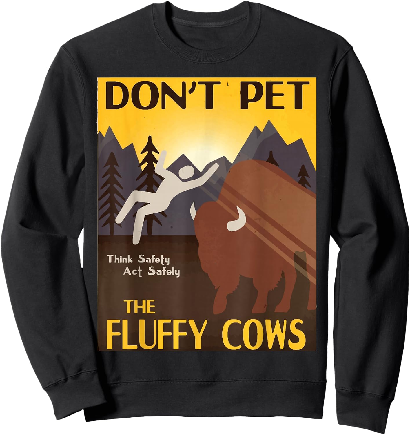 Dont Pet The Fluffy Cows Yellowstone National Park Bison Sweatshirt - Sweatshirt | Black