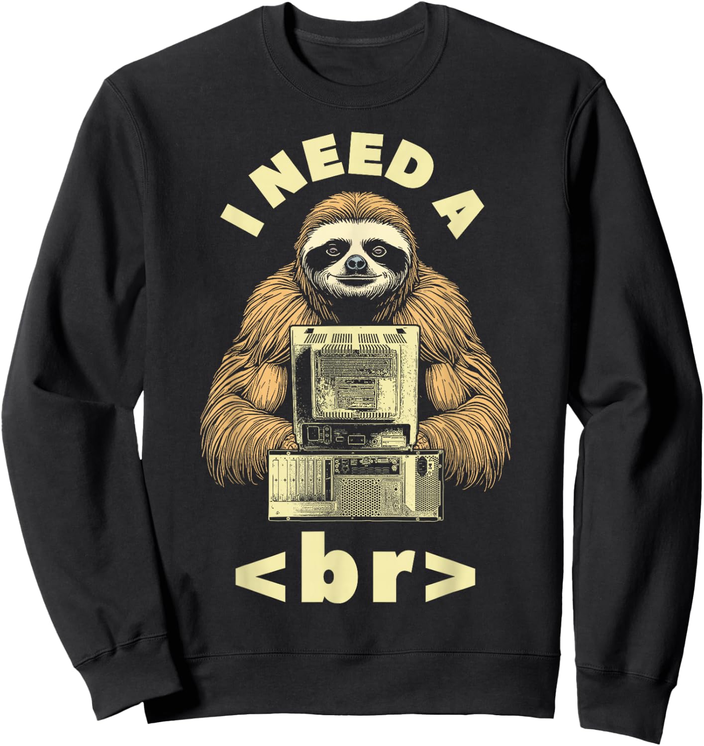 I Need A Break Computer Code Funny Programming Coder Sloth Sweatshirt - Sweatshirt | Black