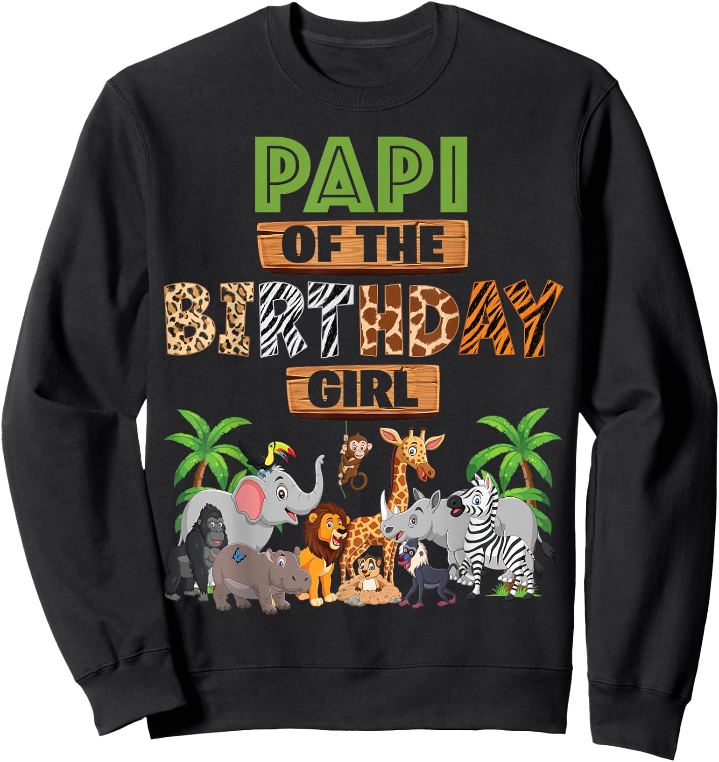 Wild Papi Of The Birthday Girl Zoo Safari Jungle Animal Sweatshirt - Sweatshirt | Black
