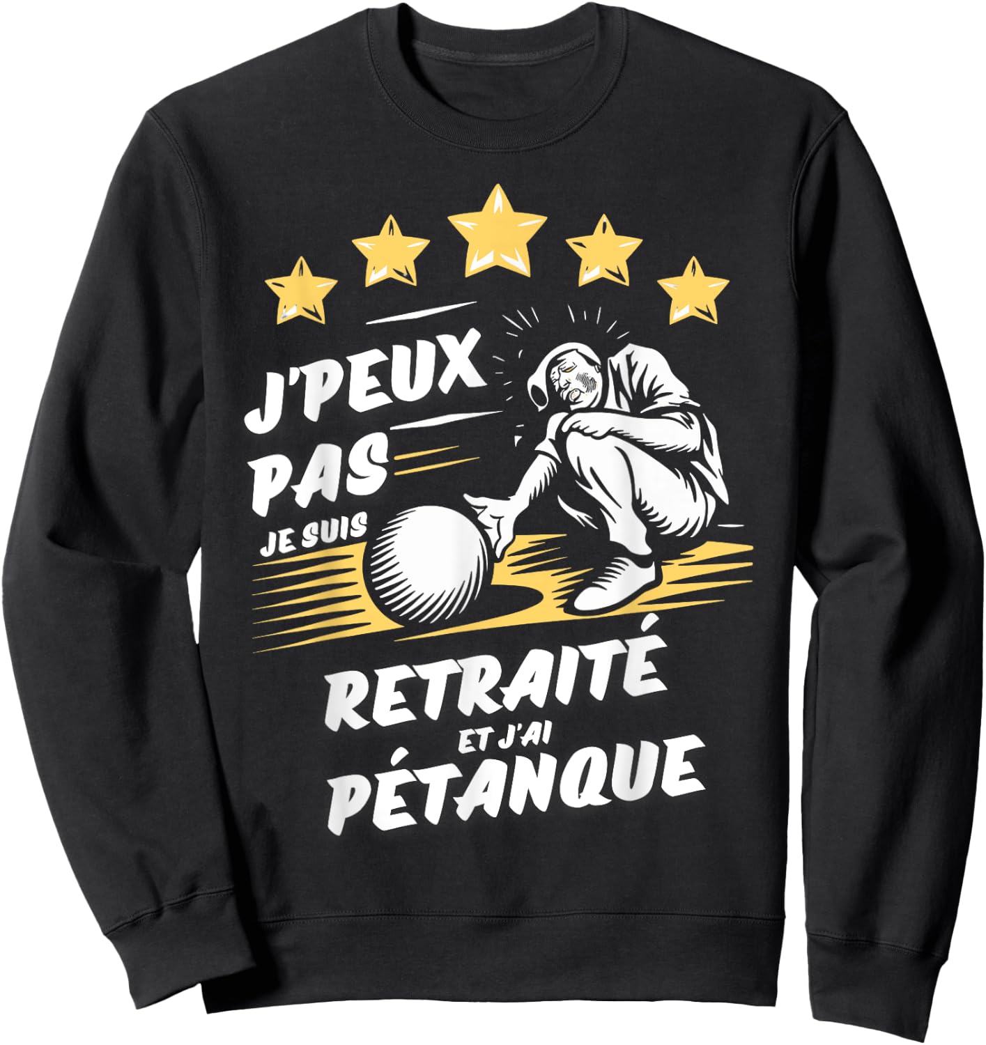 I can't I'm retired and I have pétanque , Black, S Sweatshirt - Sweatshirt | Black