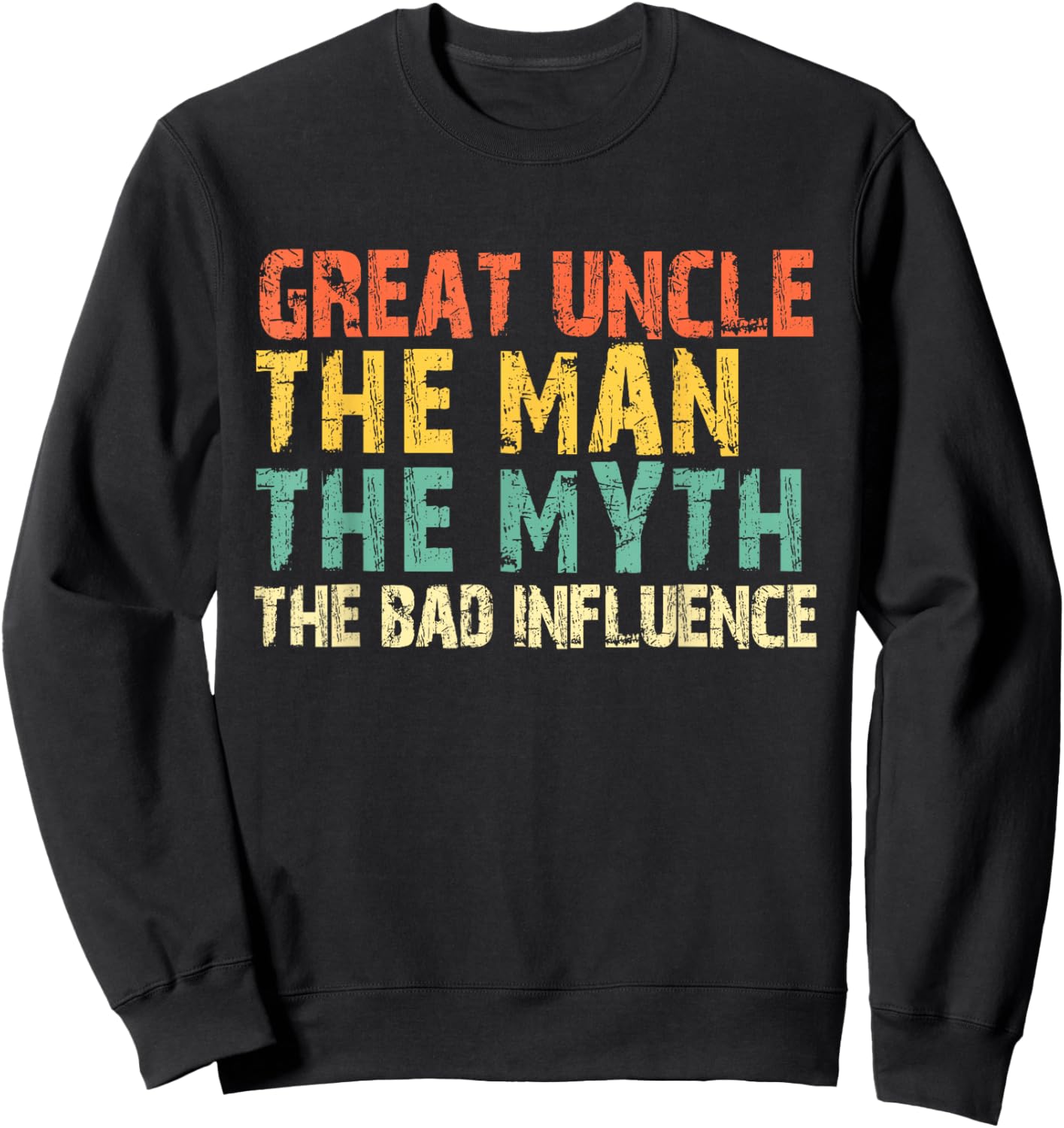 Great Uncle The Man The Myth The Bad Influence Funny Vintage Sweatshirt - Sweatshirt | Black