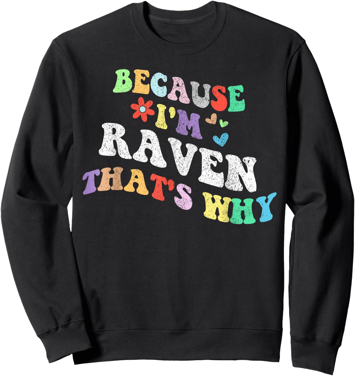Retro Groovy Because Im Raven Thats Why Funny Custom Name Sweatshirt - Sweatshirt | Black