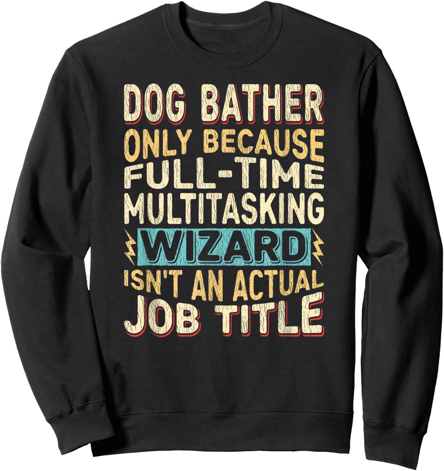 Wizard Job Title Quote - Funny Dog Bather Women Sweatshirt - Sweatshirt | Black