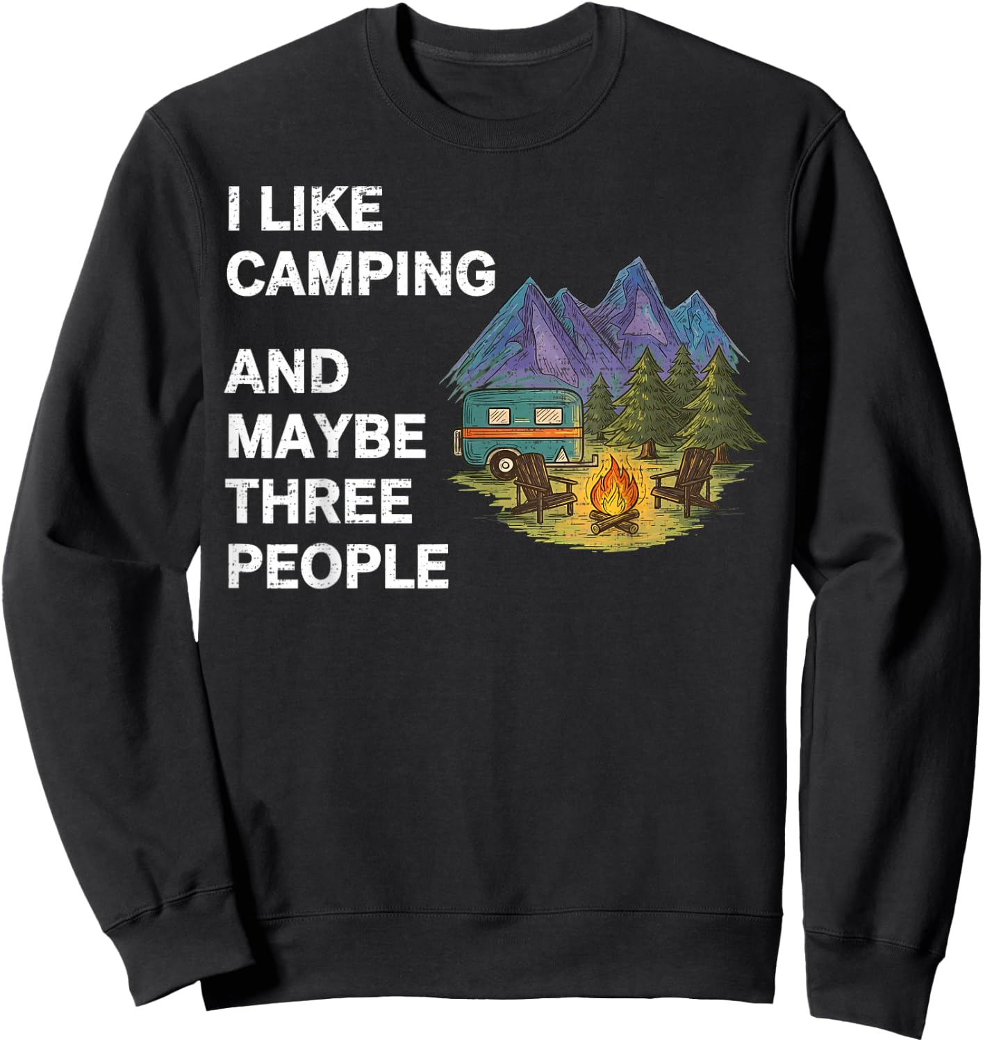 I Like Camping and Maybe Three People Funny Camper Adventure Sweatshirt - Sweatshirt | Black