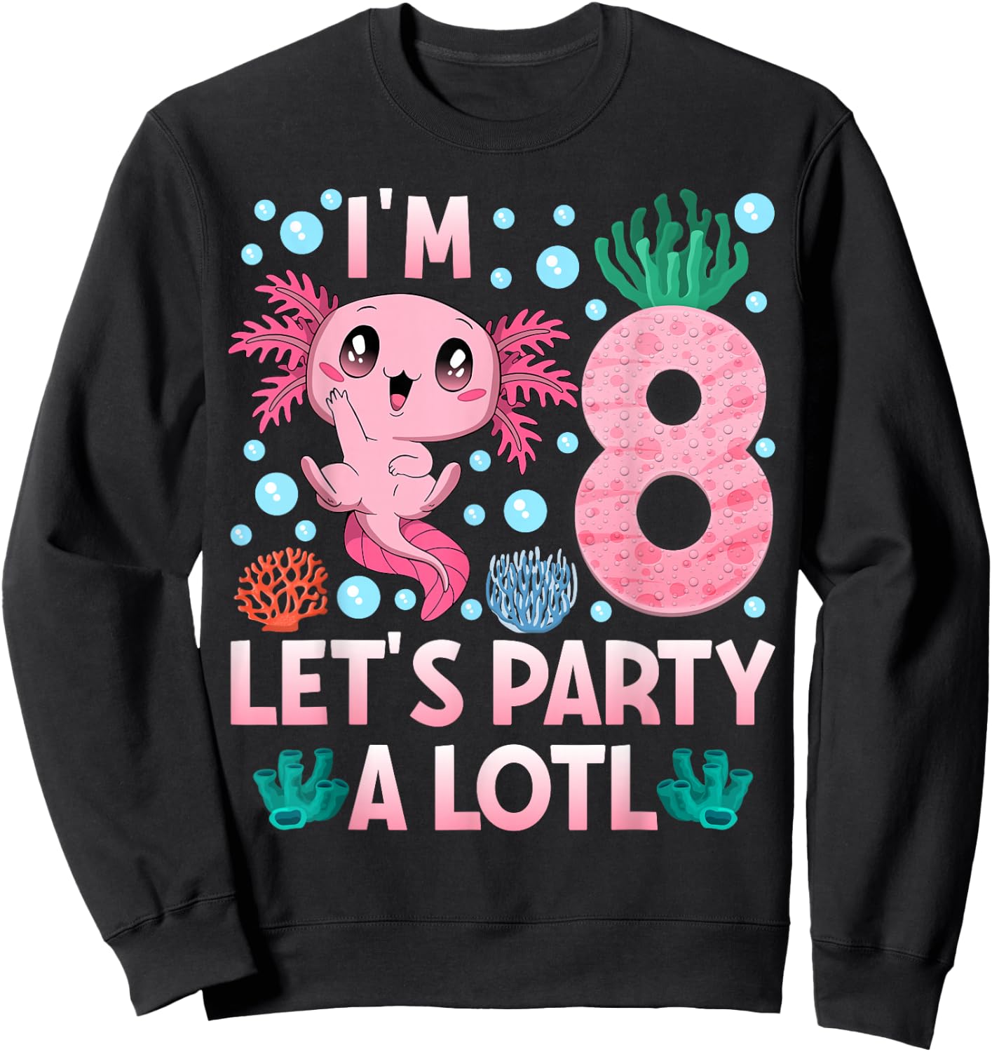 I'm 8 birthday Axolotl party 8th bday girls axolotl Sweatshirt - Sweatshirt | Black
