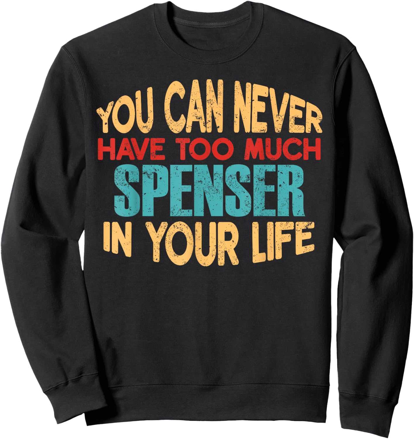 Funny Spenser Personalized First Name Joke Item Sweatshirt - Sweatshirt | Black