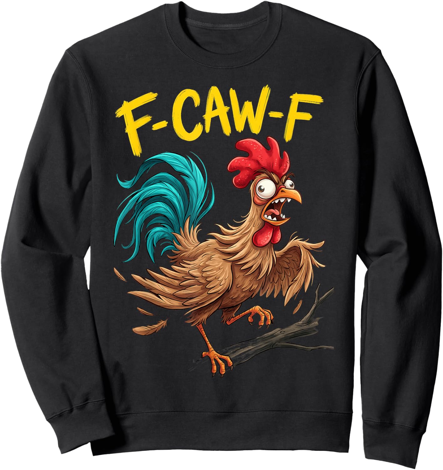F Caw F Funny Chicken Humor Fcawf Fawk Quote Rooster Meme Sweatshirt - Sweatshirt | Black