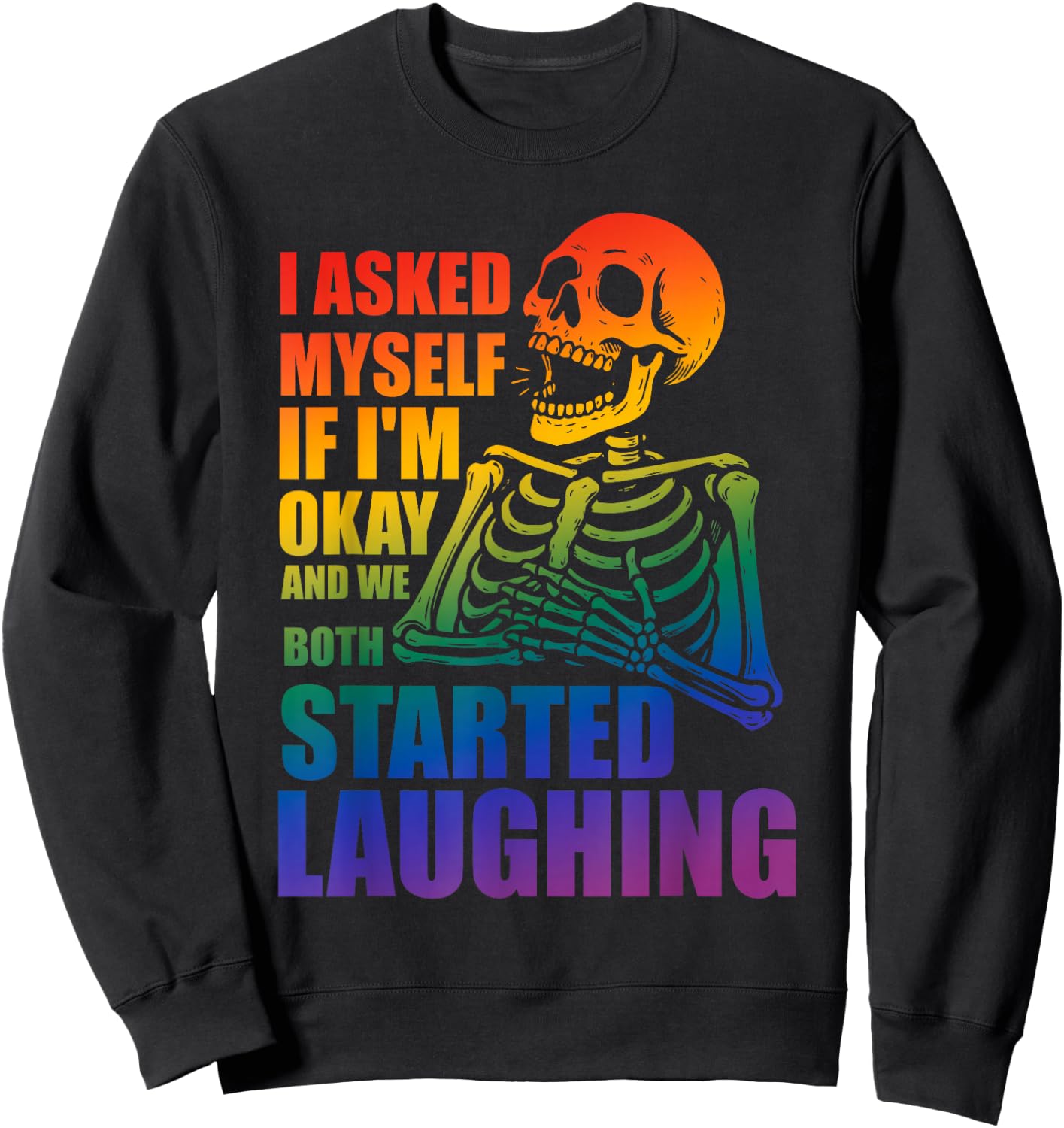 I Asked Myself If I'm Okay, We Both Started Laughing Sweatshirt - Sweatshirt | Black
