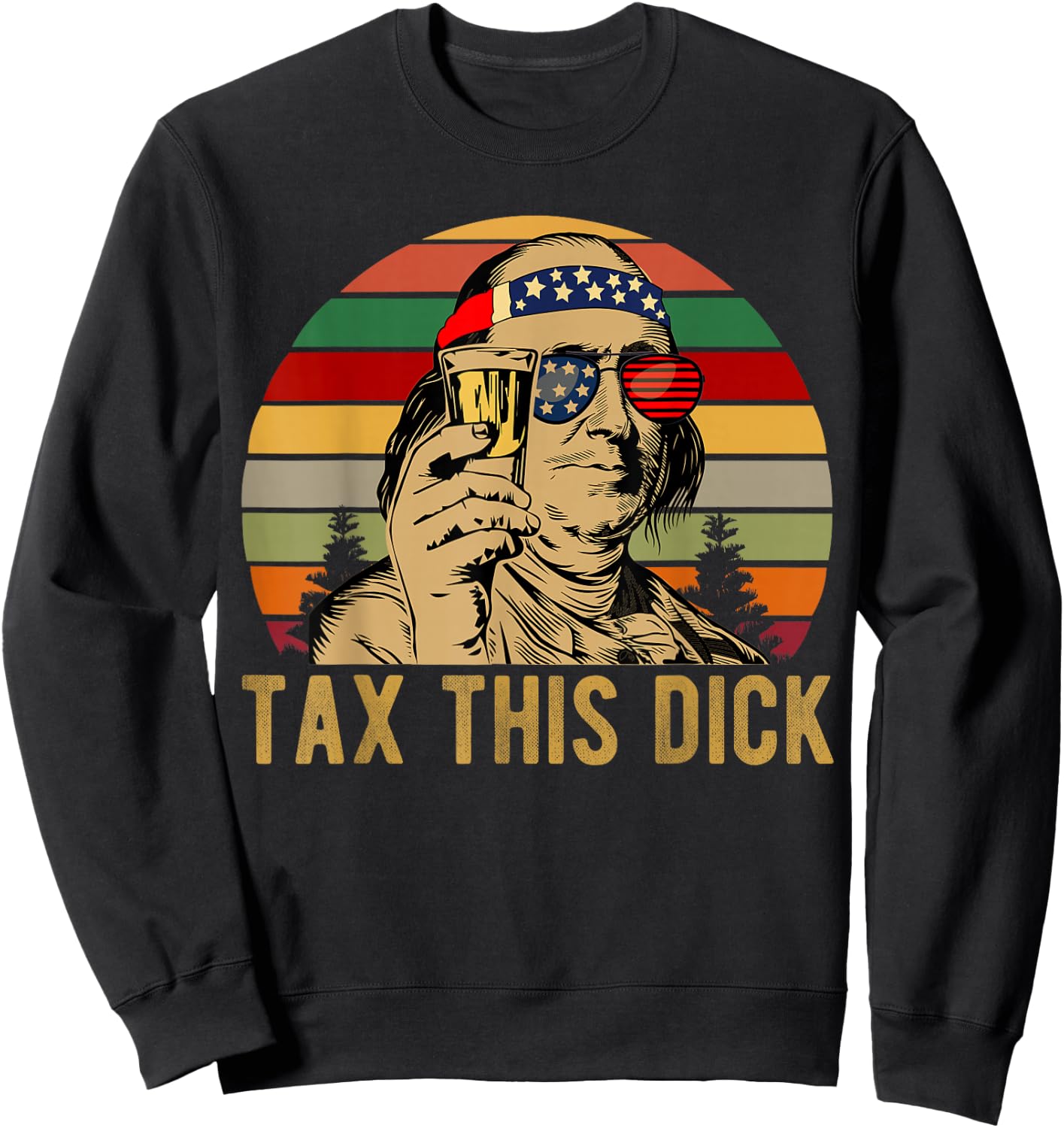 4th of july Benjamin Franklin Tax This Dick vintage Sweatshirt - Sweatshirt | Black