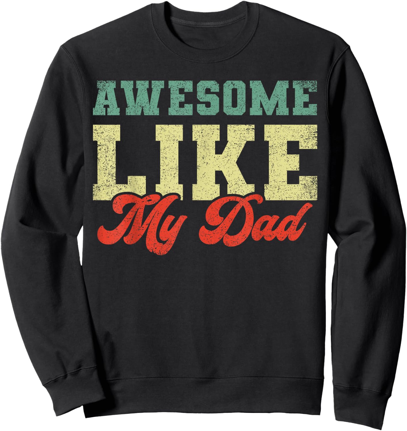 Awesome Like My Dad Sweatshirt - Sweatshirt | Black