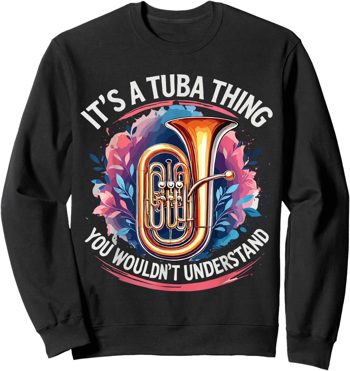 Music Lover It's A Tuba Thing Tuba Player Sweatshirt - Sweatshirt | Black