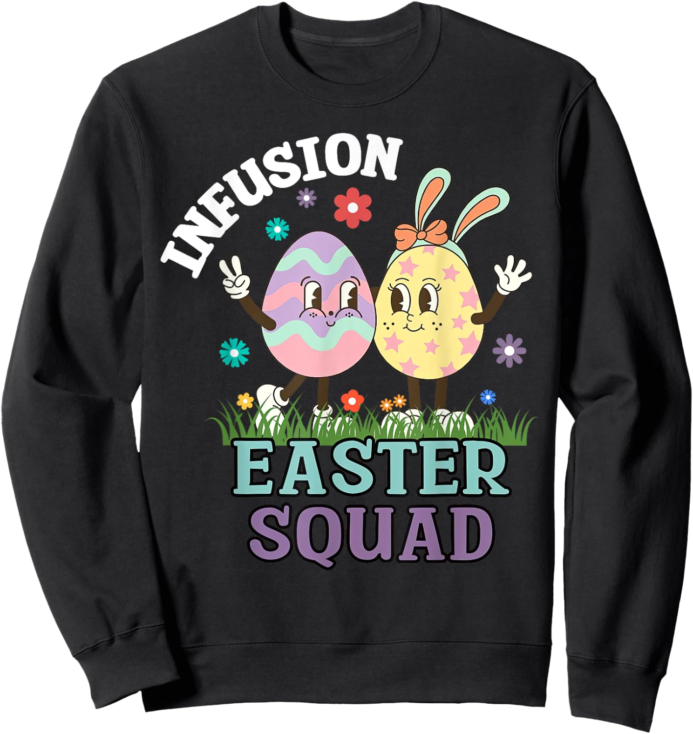 Infusion Nurse Easter Squad Bunny Eggs Oncology Nurse Sweatshirt - Sweatshirt | Black