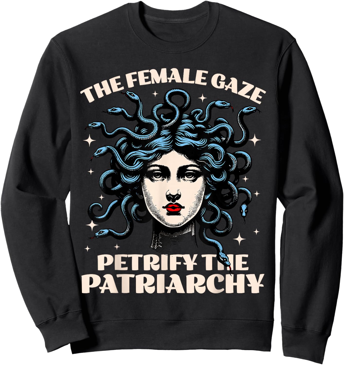 The Female Gaze Medusa Petrify The Patriarchy Funny Feminist Sweatshirt - Sweatshirt | Black