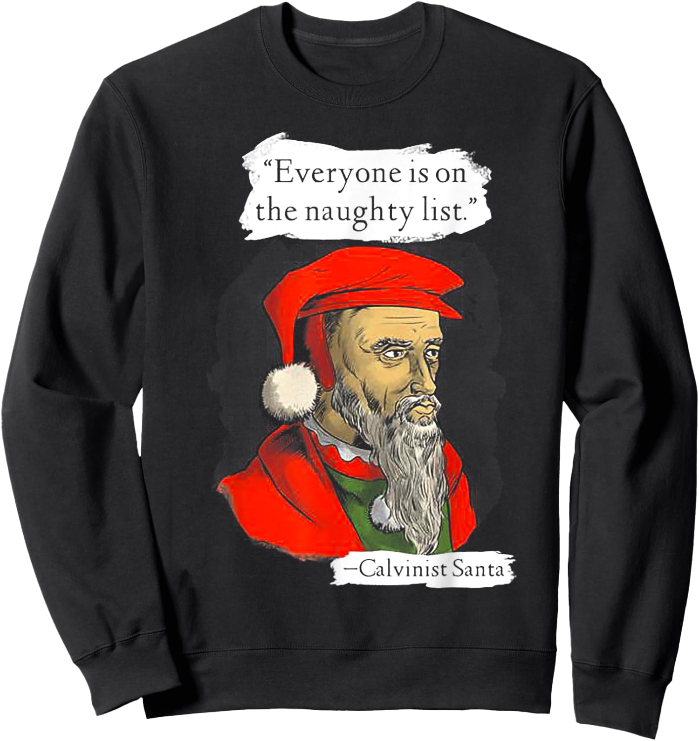 Everyone Is On The Naughty List Calvinist Santa Sweatshirt - Sweatshirt | Black