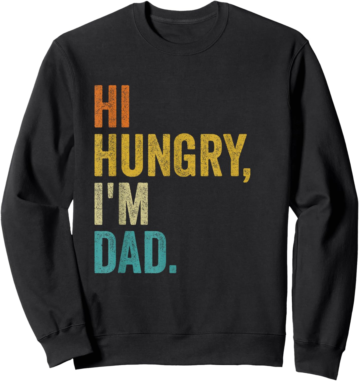 Hi Hungry I'm Dad Vintage Funny Sweatshirt - Sweatshirt | Black