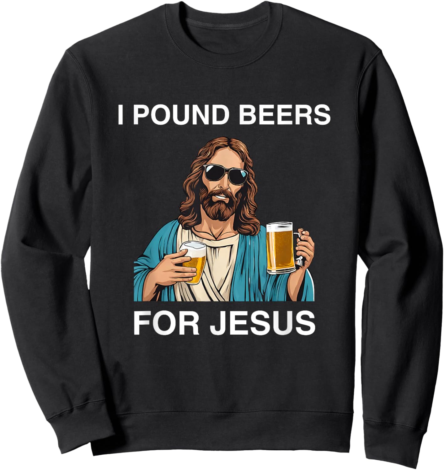 I Pound Beers For Jesus Y2K Drinking College Darty Party Sweatshirt - Sweatshirt | Black