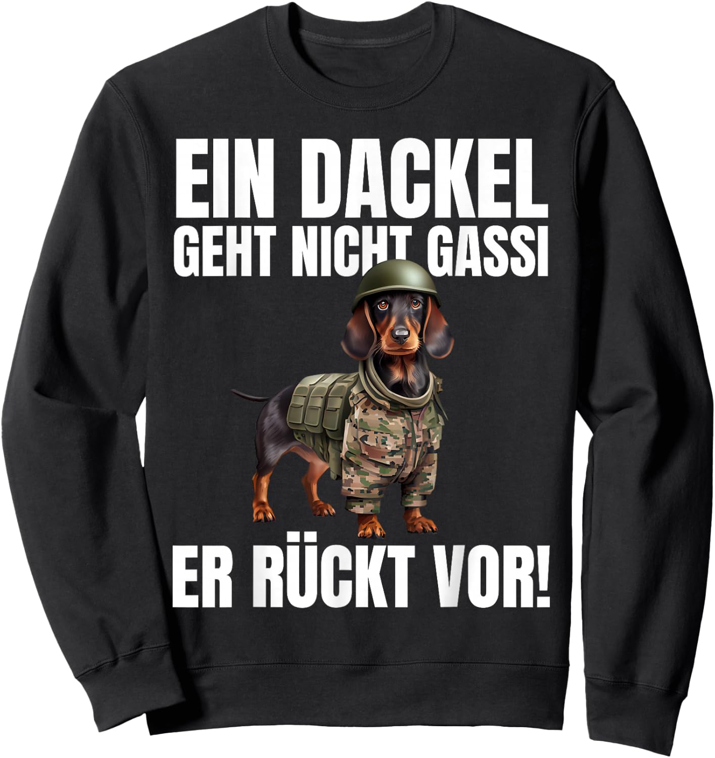 EIN Dackel Geht Nicht Gassi Er Rückt Vor! - Lustiges Dackel Sweatshirt - Sweatshirt | Black
