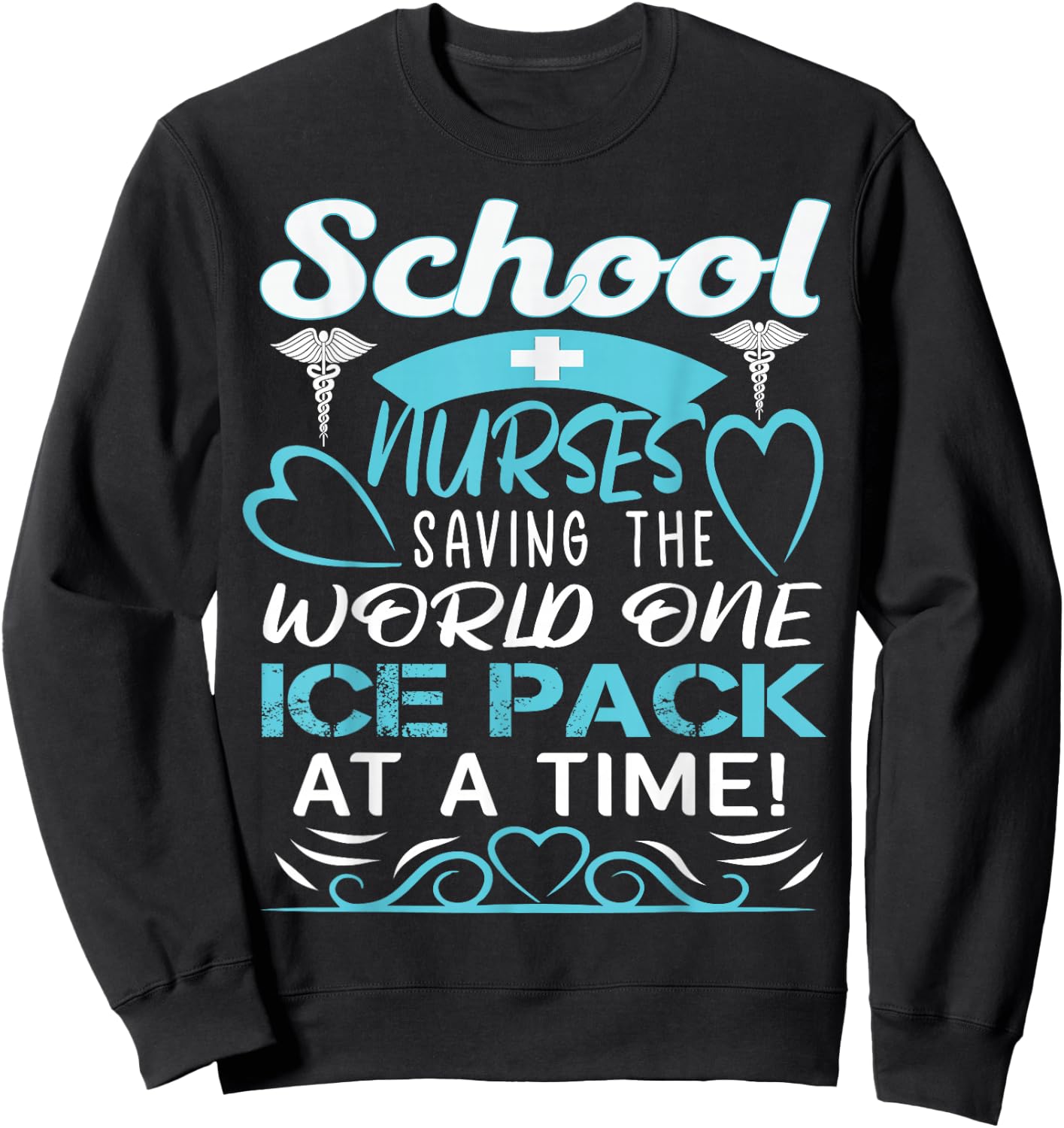 School Nurses Saving The World One Ice Pack At A Time Sweatshirt - Sweatshirt | Black