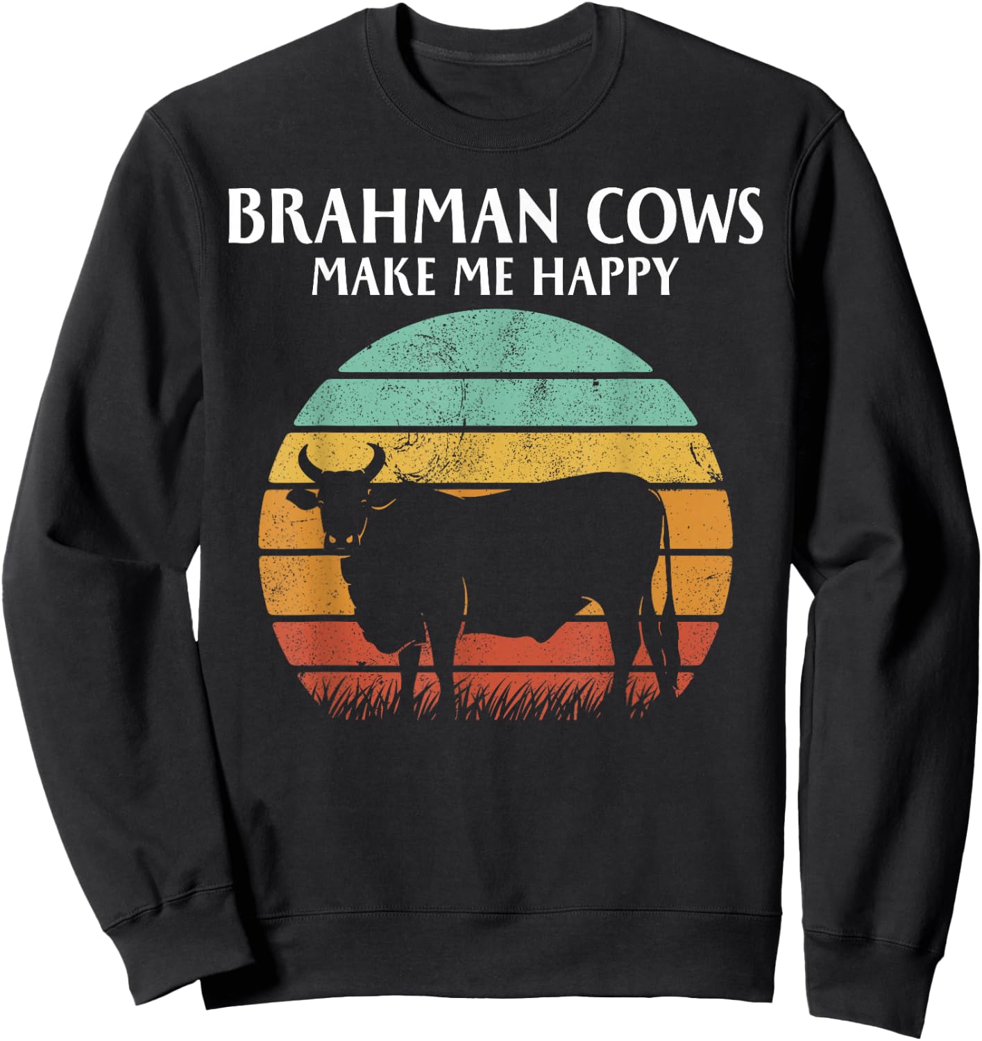Brahman Cows Make Me Happy Sweatshirt - Sweatshirt | Black