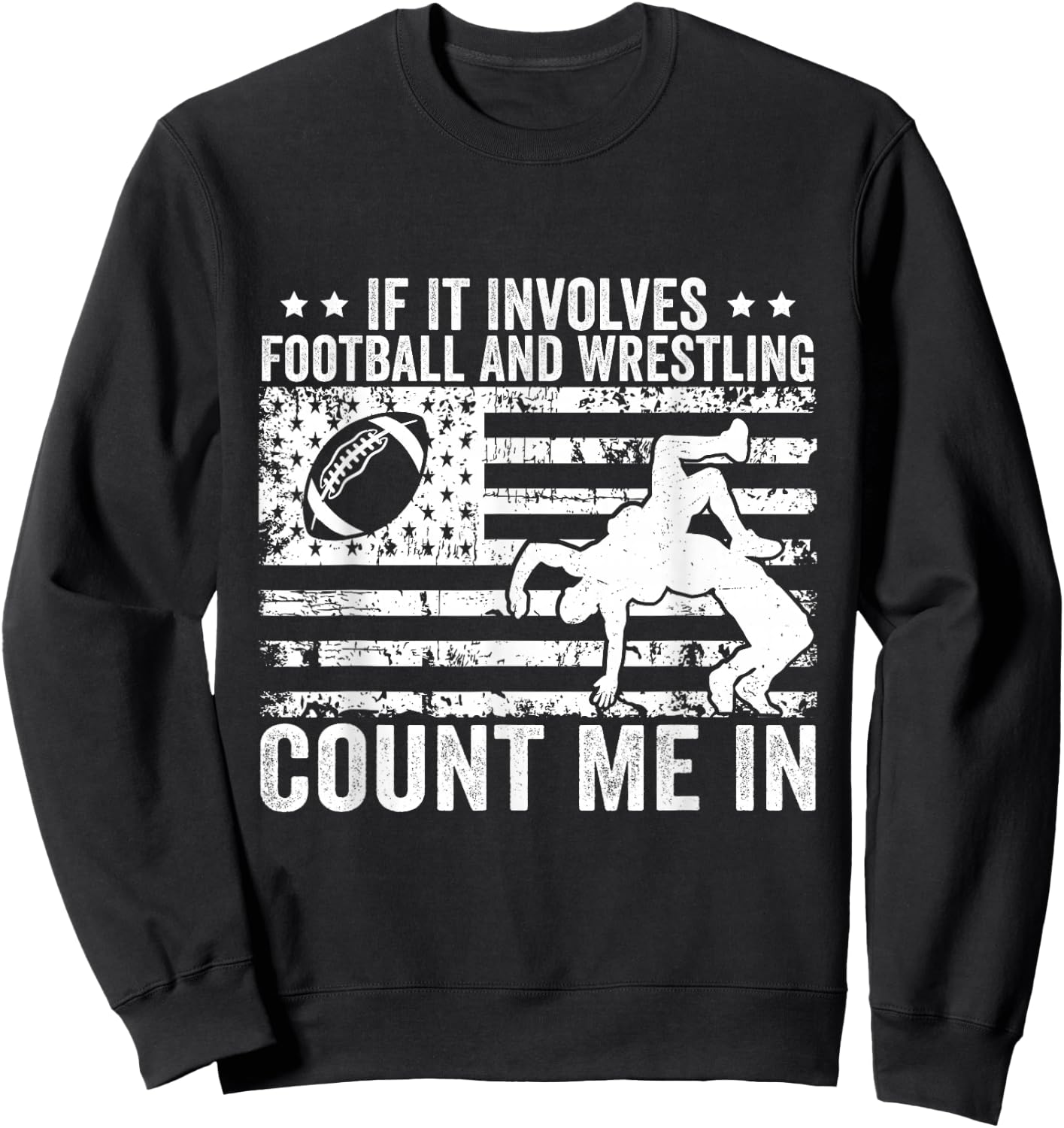 If It Involves Football And Wrestling Count Me In Sweatshirt - Sweatshirt | Black