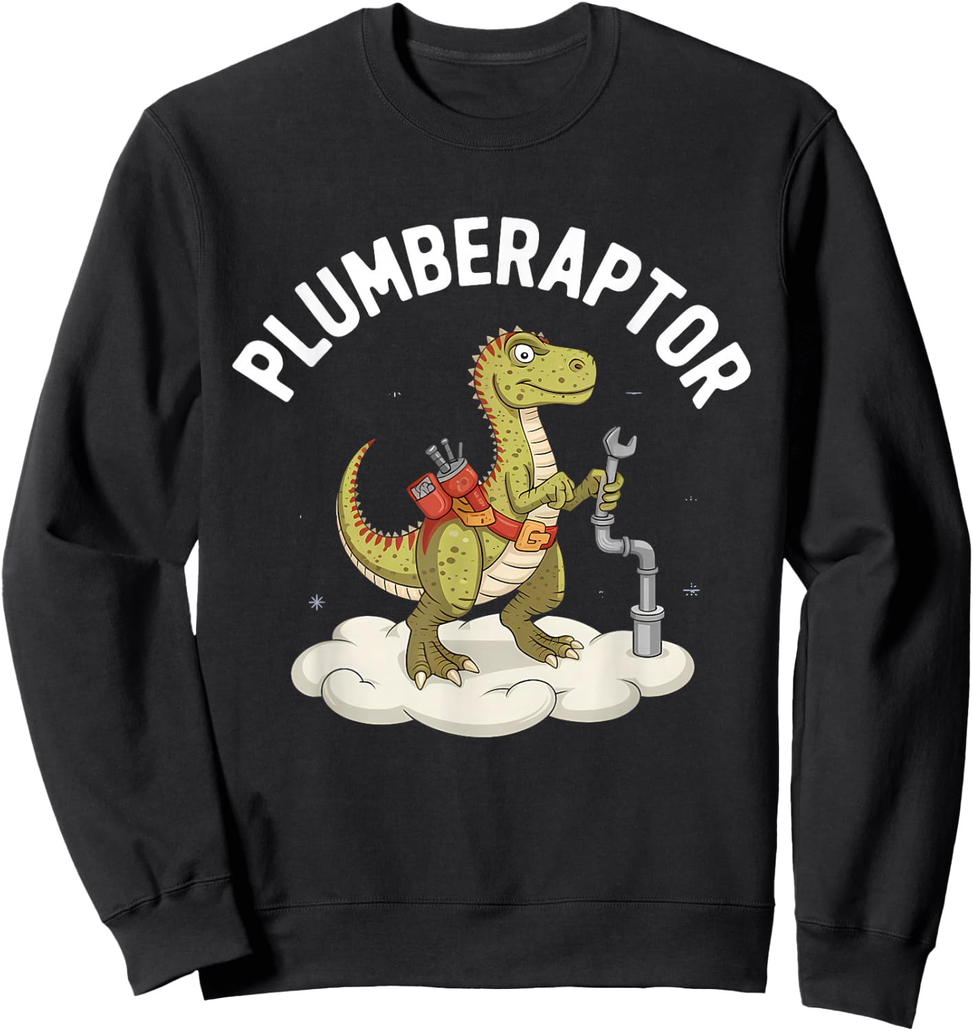 Plumber Dinosaur T-Rex Pipe Wrench Dino Funny Plumbing Sweatshirt - Sweatshirt | Black