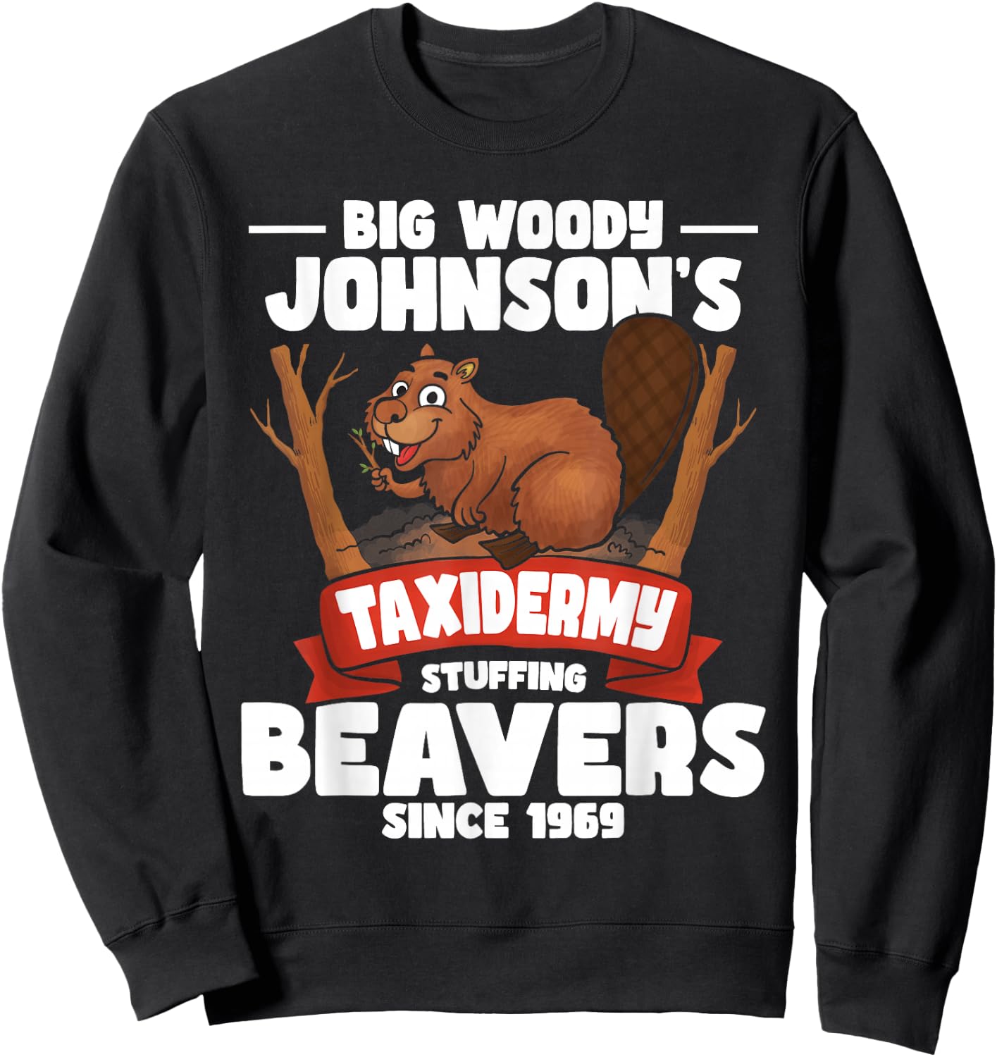 Taxidermy Stuffing Beavers - Taxidermist Animal Stuffer Sweatshirt - Sweatshirt | Black