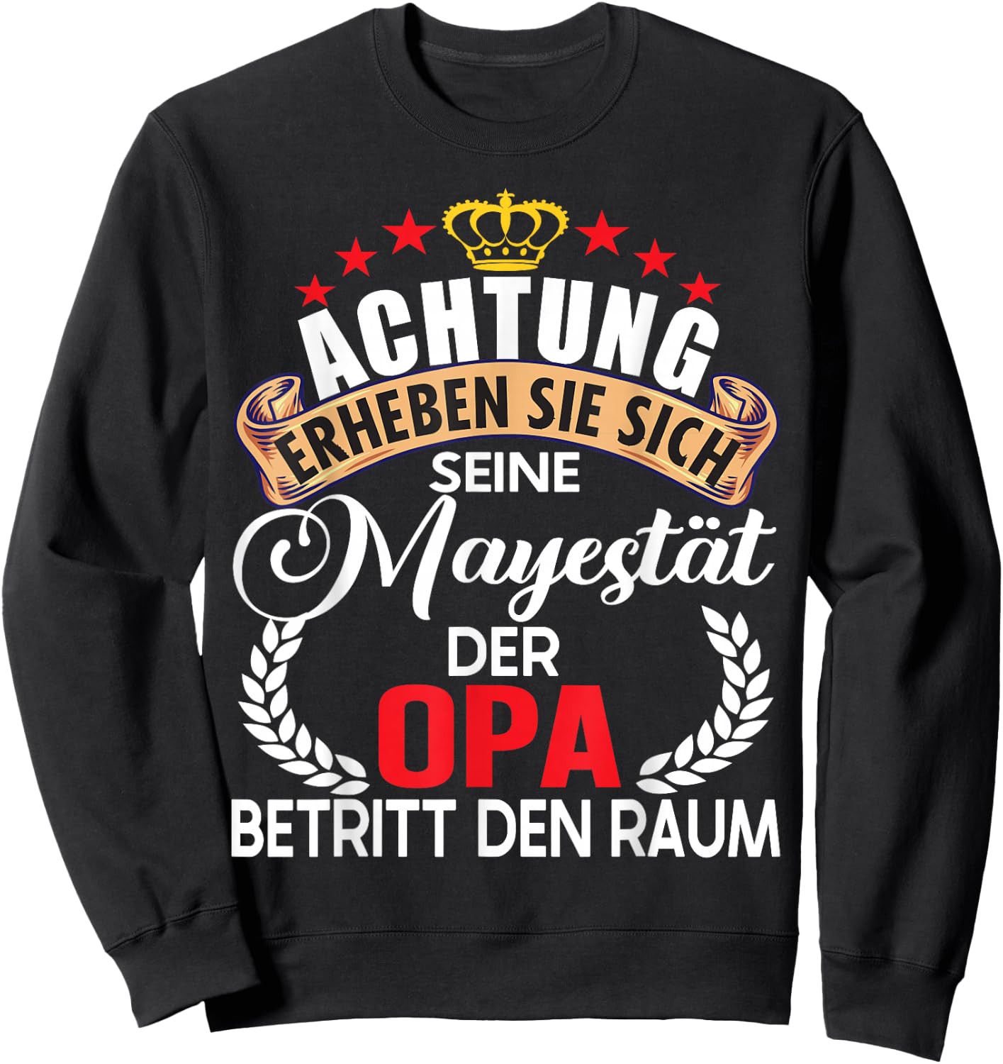 Achtung seine Majestät der Opa Spruch Vatertag Geburtstag Sweatshirt - Sweatshirt | Black