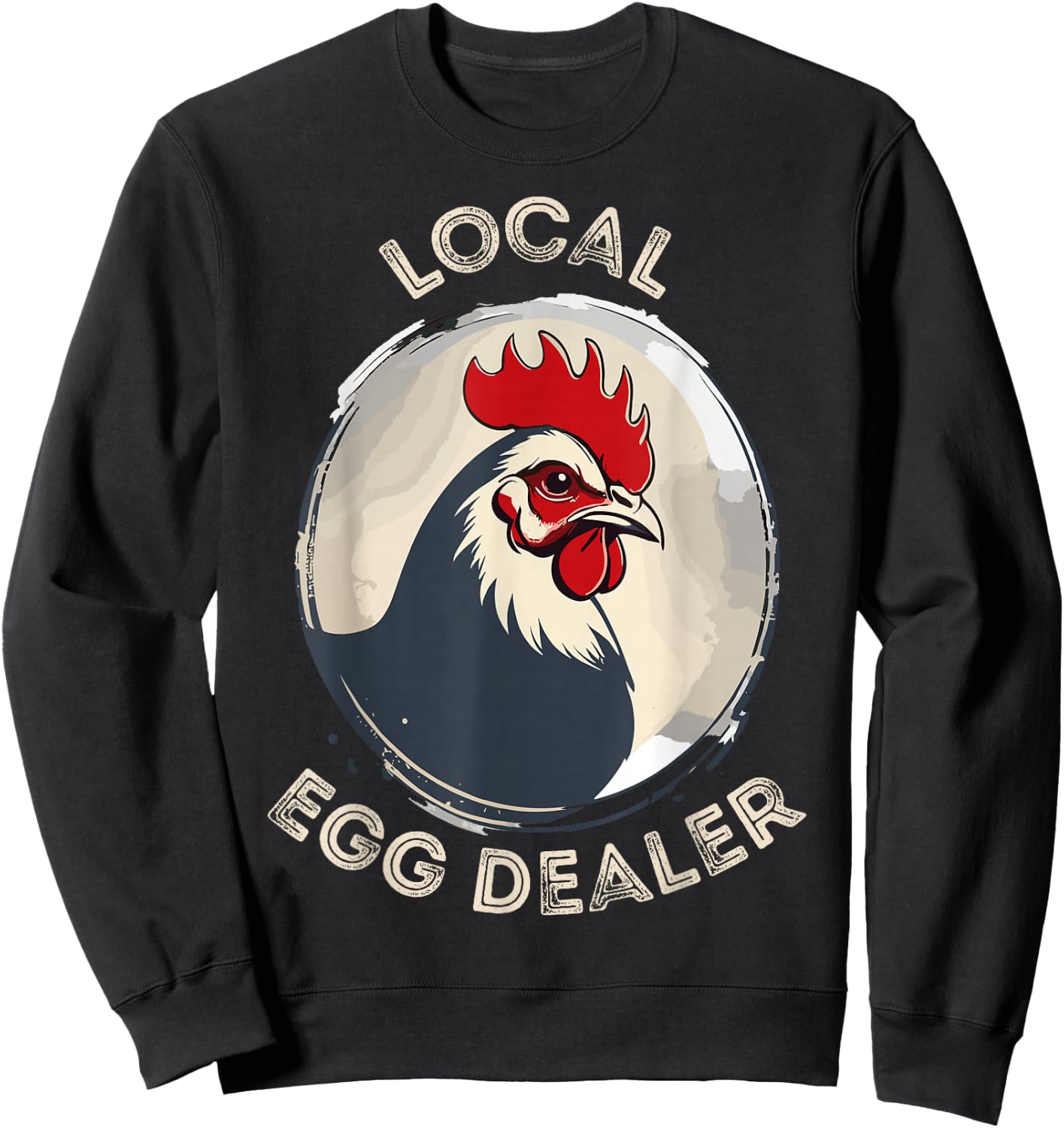 Local Egg Dealer Funny Egg Peddler Chicken Egg Farmer Sweatshirt - Sweatshirt | Black