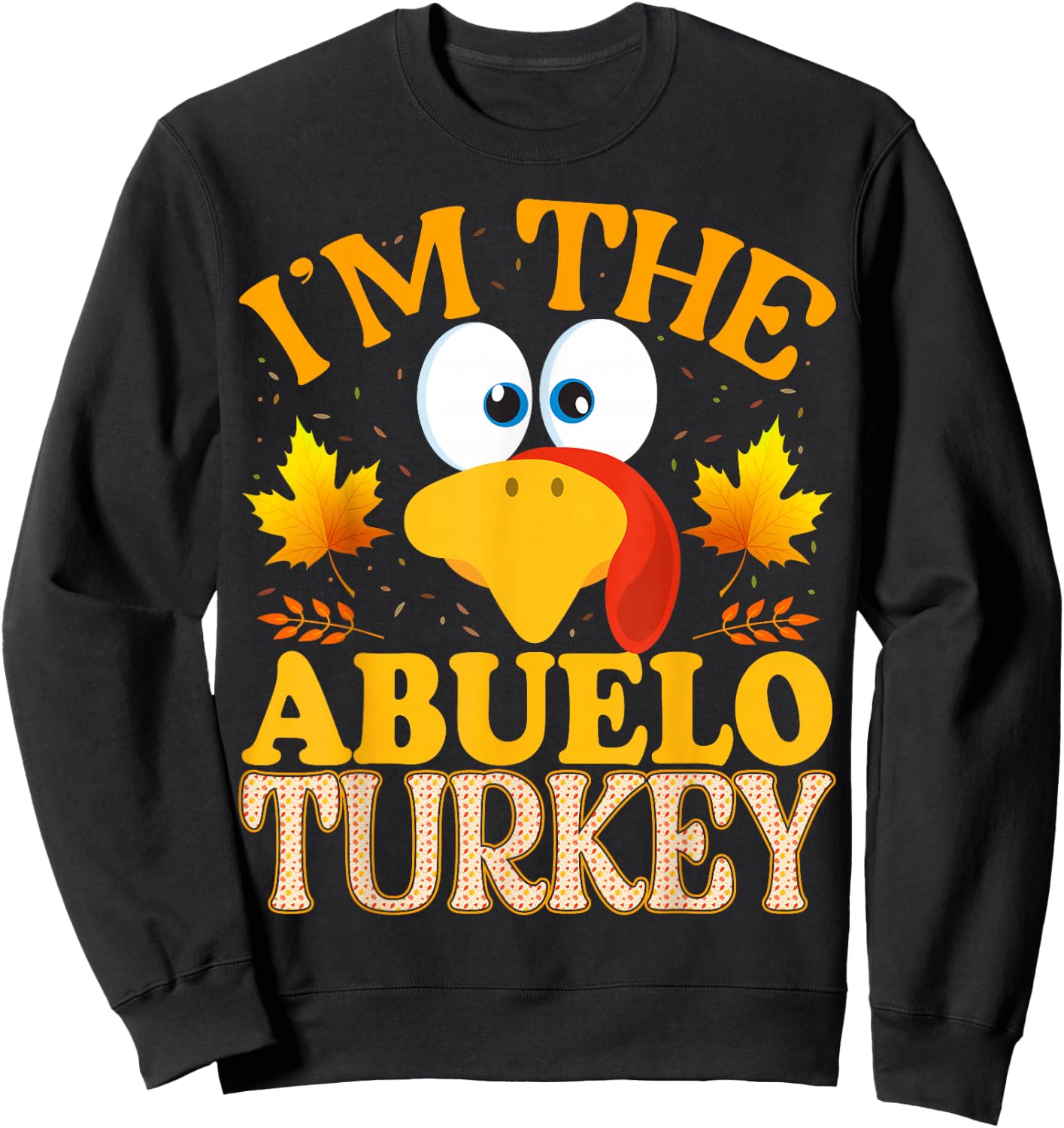 Thanksgiving I'm The Abuelo Turkey Matching Sweatshirt - Sweatshirt | Black