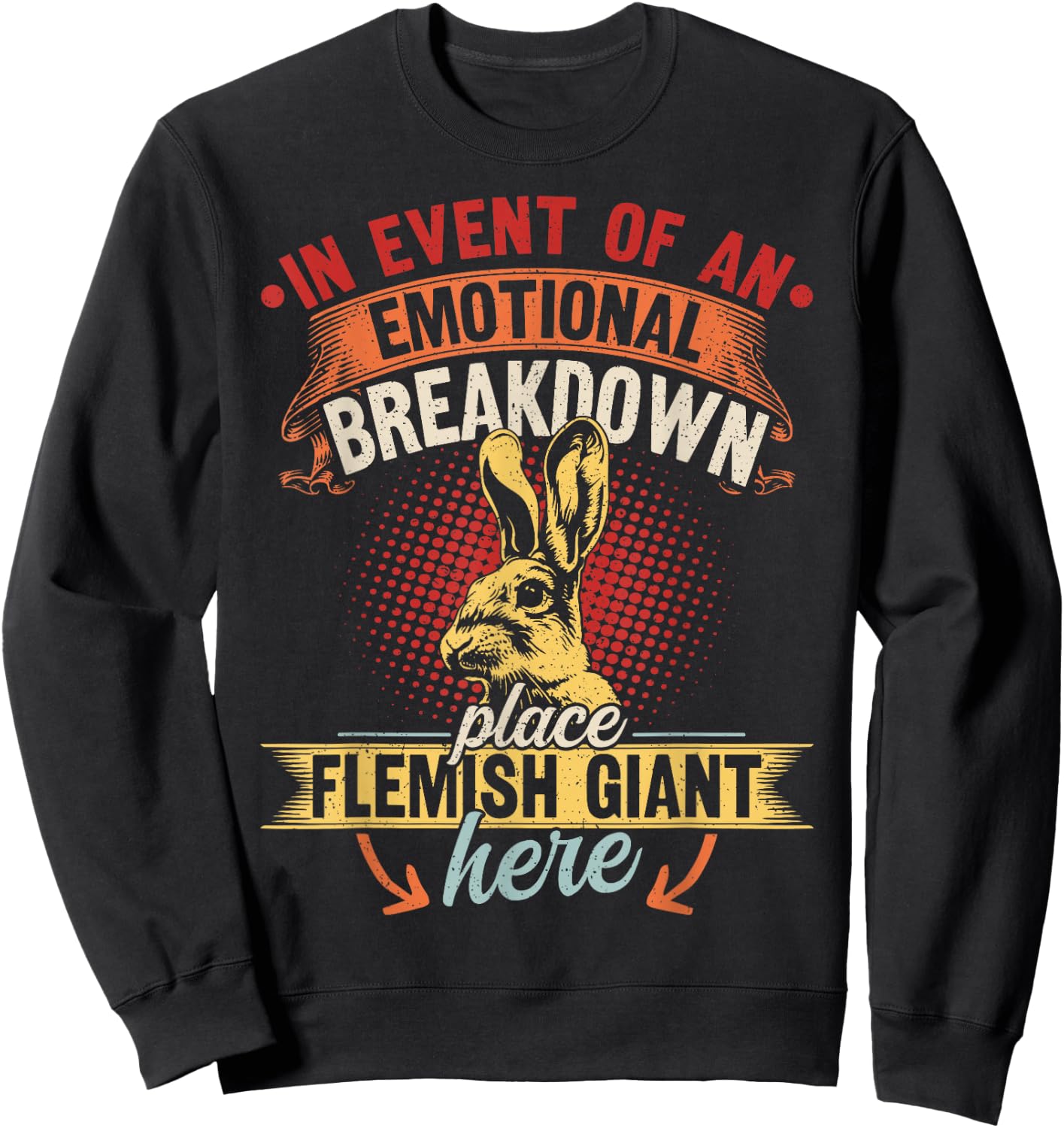 Rabbit Flemish Giant Quote for a Flemish Giant owner Sweatshirt - Sweatshirt | Black