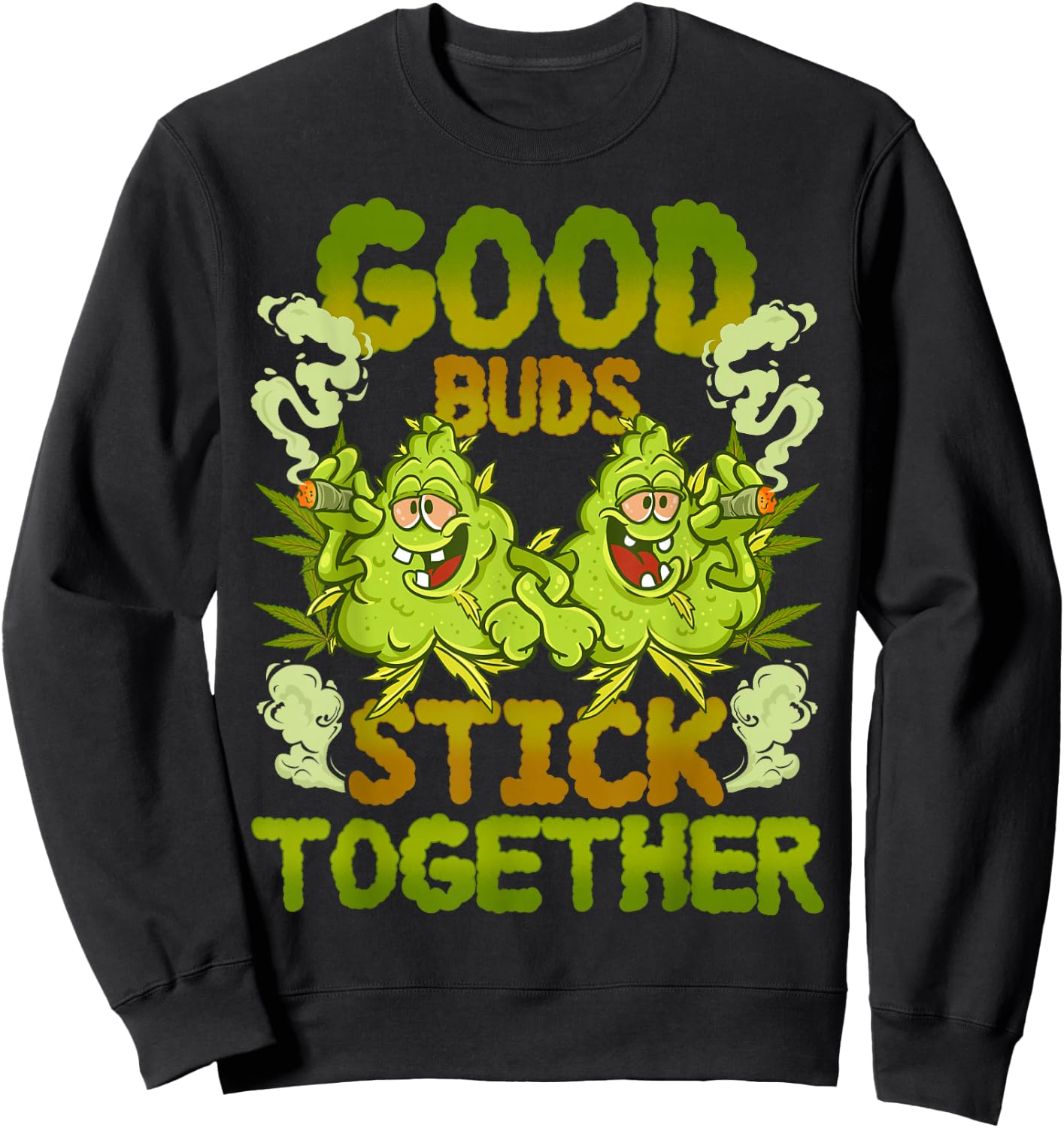 Pot Lovers Marijuana Good Buds Stick Together Cannabis Weed Sweatshirt - Sweatshirt | Black