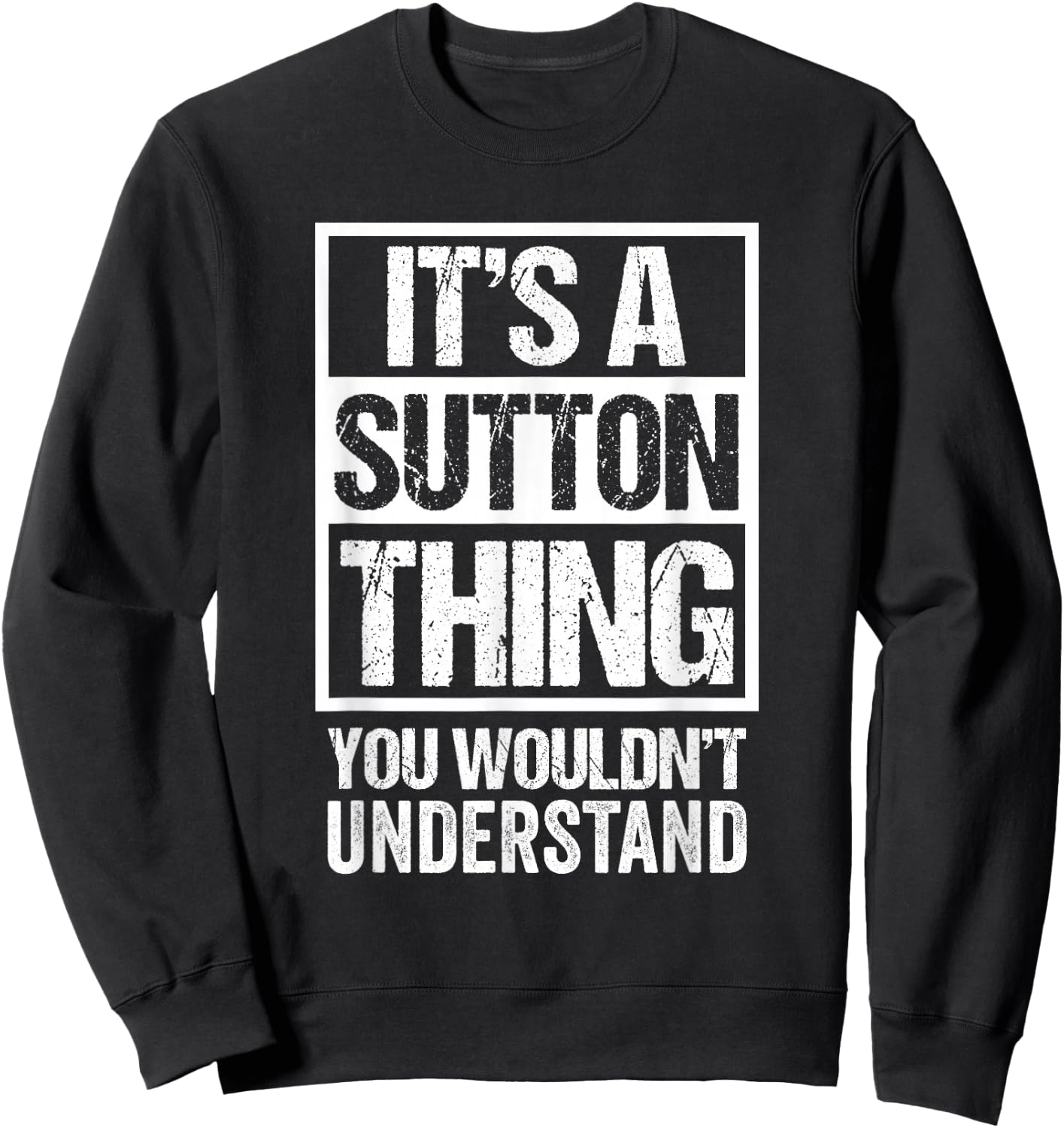 It's A Sutton Thing You Wouldn't Understand Surname Name Sweatshirt - Sweatshirt | Black