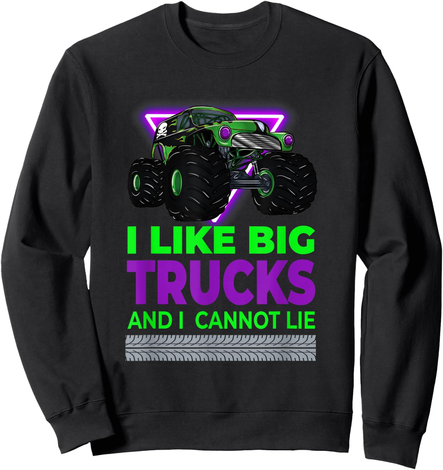 Monster Trucks - I Like Big Trucks And I Cannot Lie Sweatshirt - Sweatshirt | Black