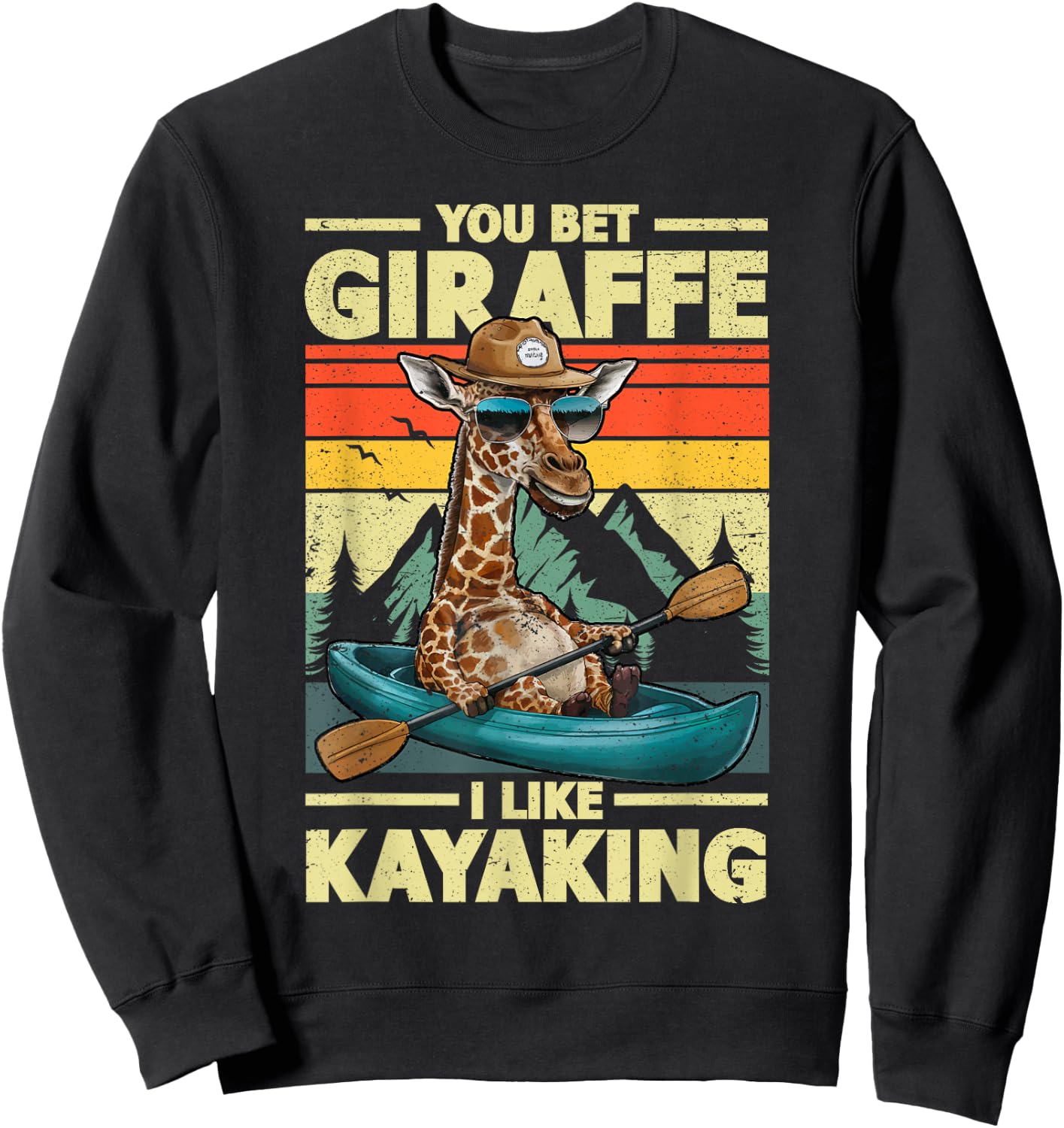 You bet Giraffe I Like Kayaking Giraffe in Kayak Boat Sweatshirt - Sweatshirt | Black
