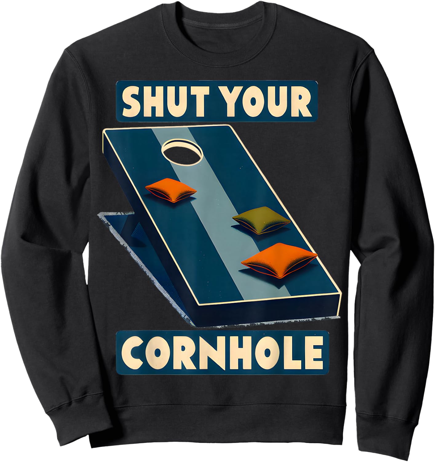 Shut Your Cornhole Funny Cornhole Tournament Backyard Fun Sweatshirt - Sweatshirt | Black