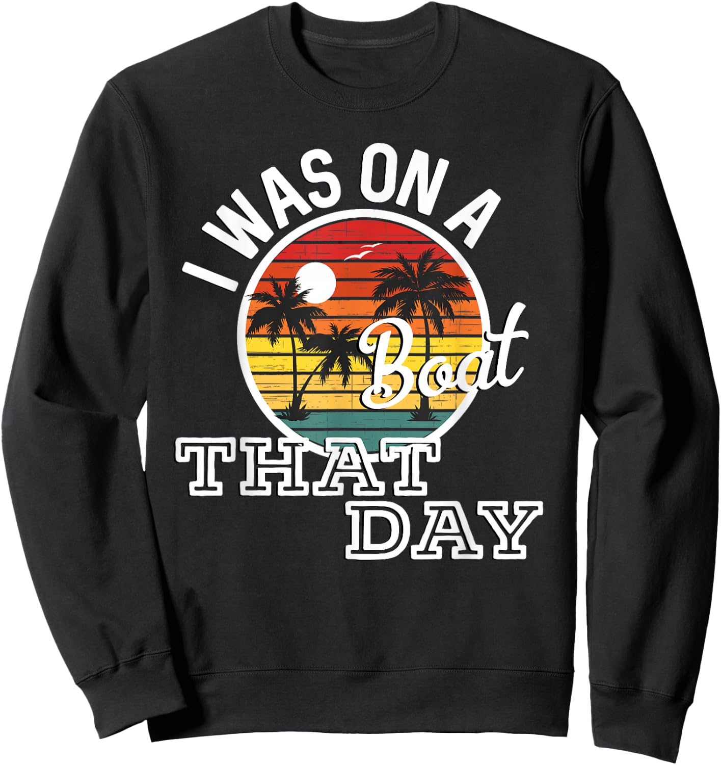 I Was On A Boat That Day Country Music Lyrics Sweatshirt - Sweatshirt | Black