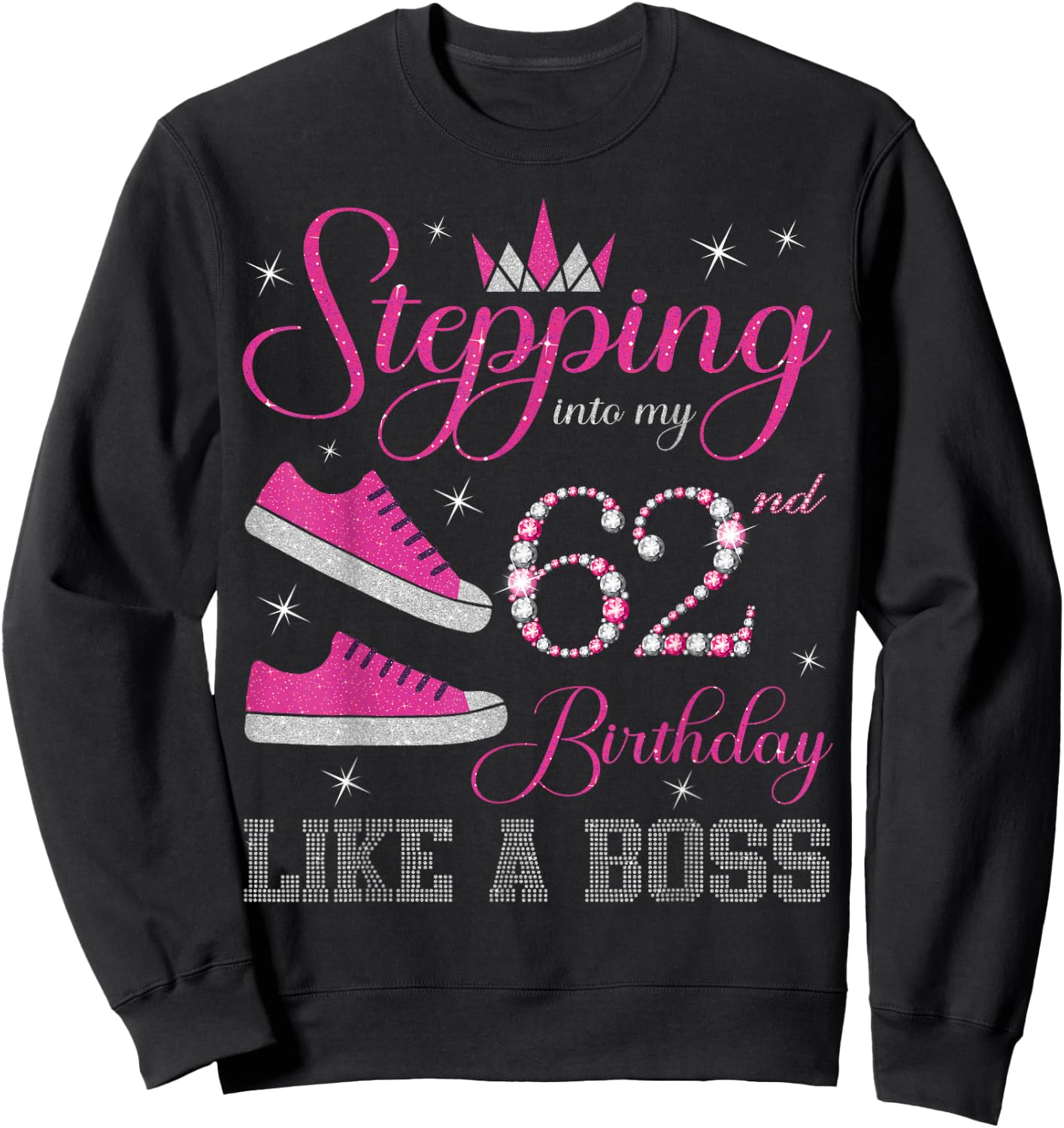 Stepping Into My 62nd Birthday Like a Boss 62 Years Old Sweatshirt - Sweatshirt | Black