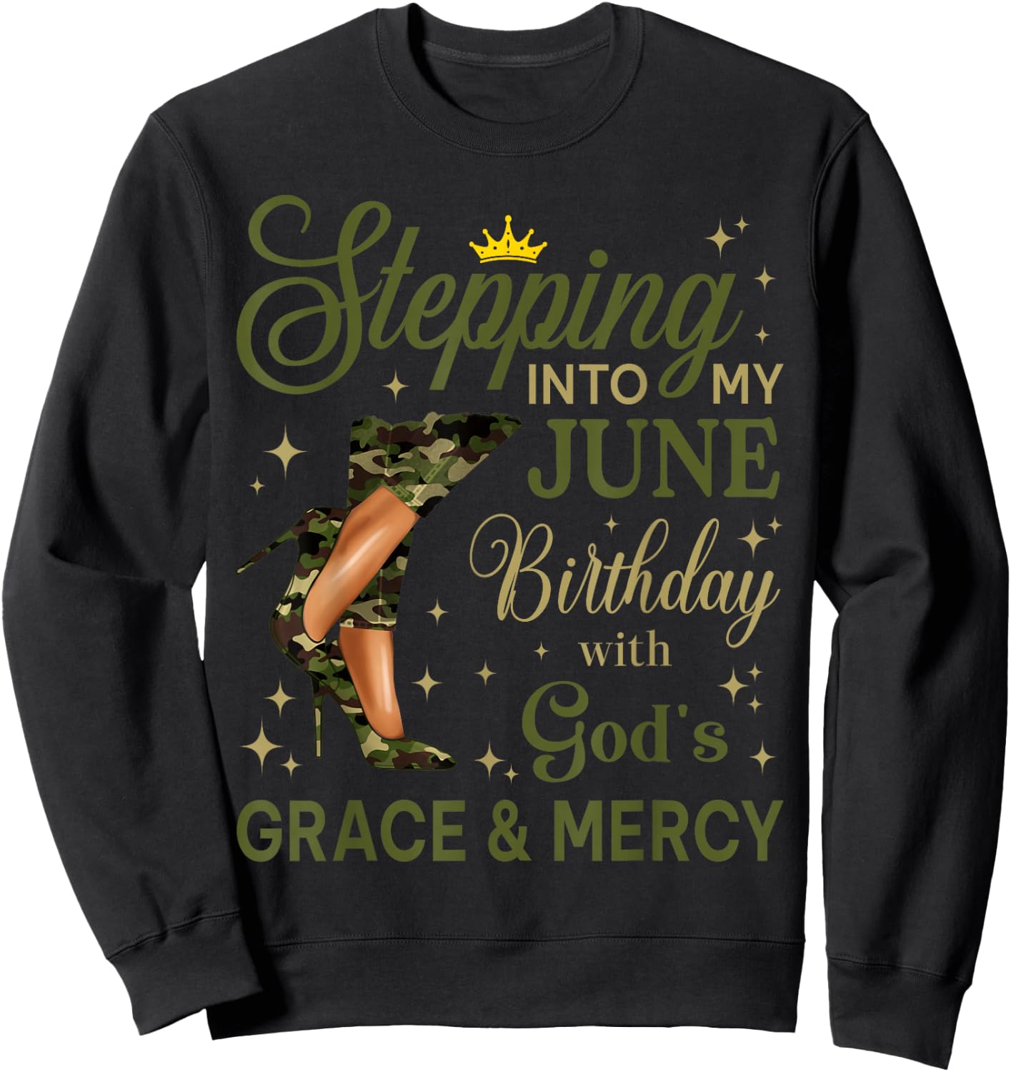 Stepping Into My June Women Camo High Heels Birthday Sweatshirt - Sweatshirt | Black
