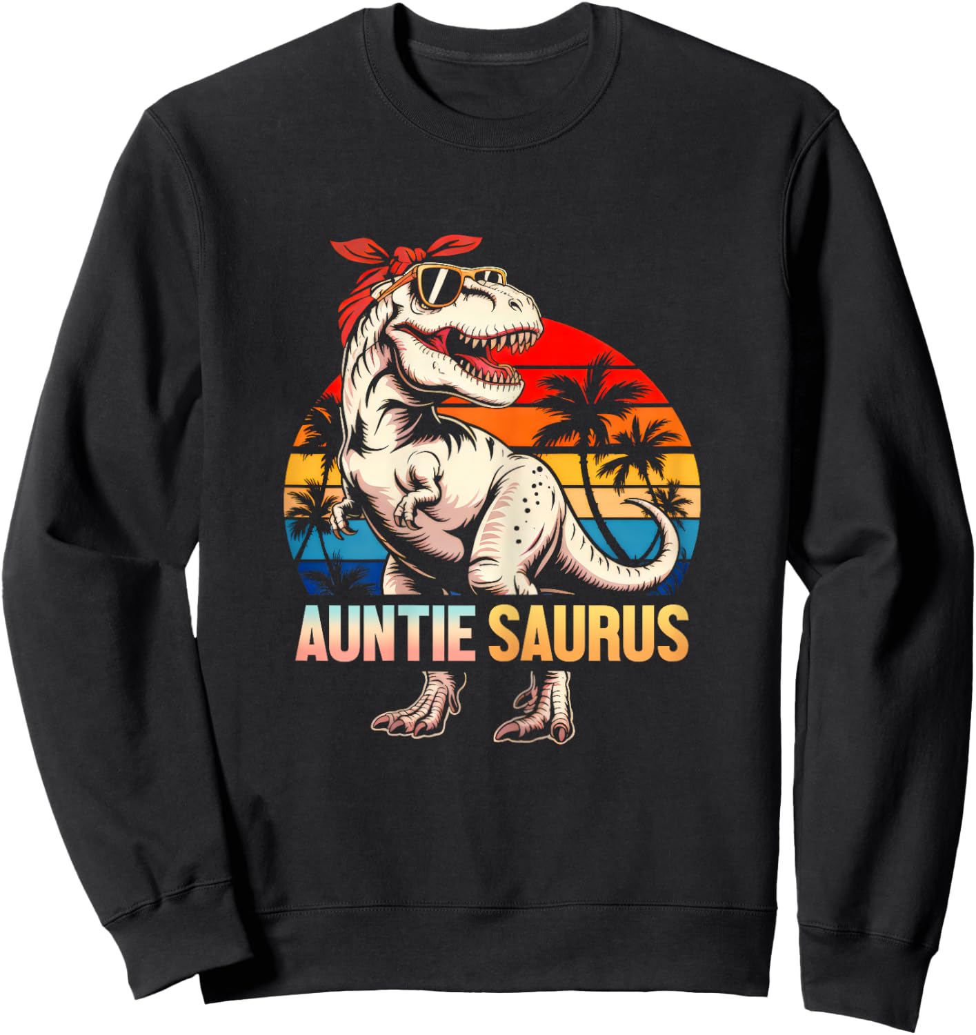 Auntiesaurus T Rex Dinosaur Auntie Saurus Auntie Family Sweatshirt - Sweatshirt | Black
