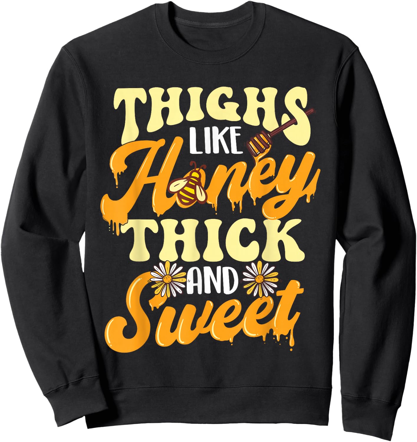Thighs Like Honey Thick And Sweet - Thick Thighs Sweatshirt - Sweatshirt | Black