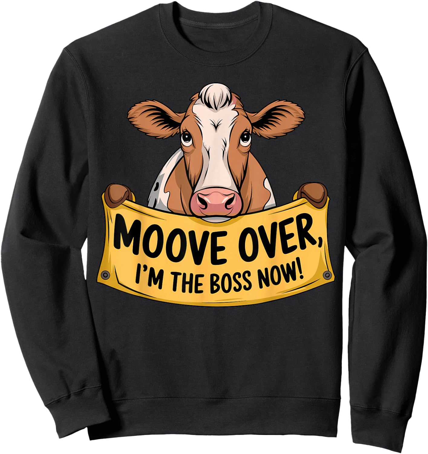 Cow Moove over I'm the Boss now Sweatshirt - Sweatshirt | Black