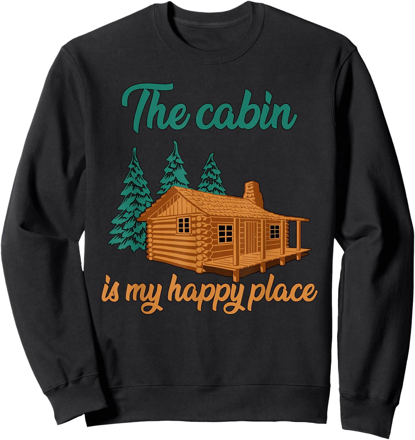 The Cabin Is My Happy Place|Family Camping Vacation in Woods Sweatshirt - Sweatshirt | Black