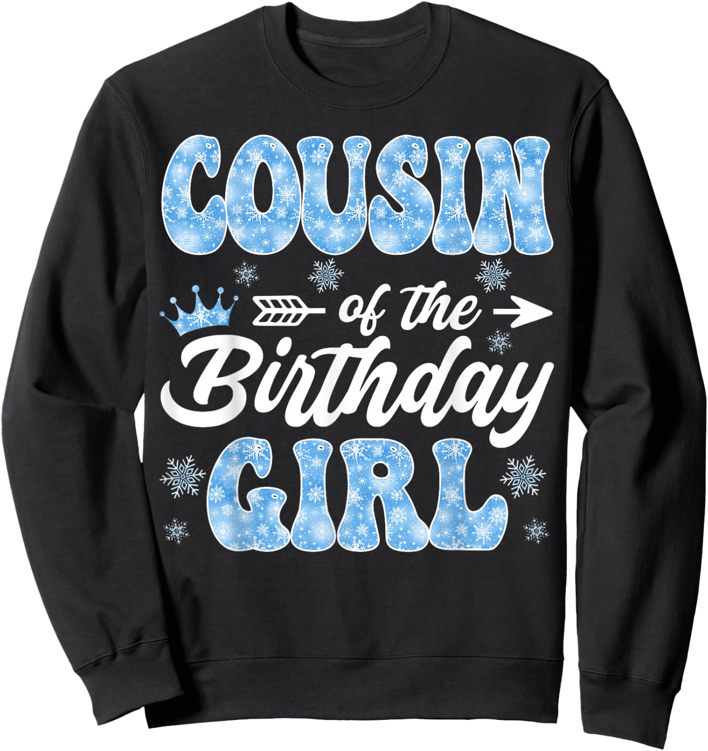 Cousin Of The Birthday Girl Snowflakes Winter Xmas Sweatshirt - Sweatshirt | Black