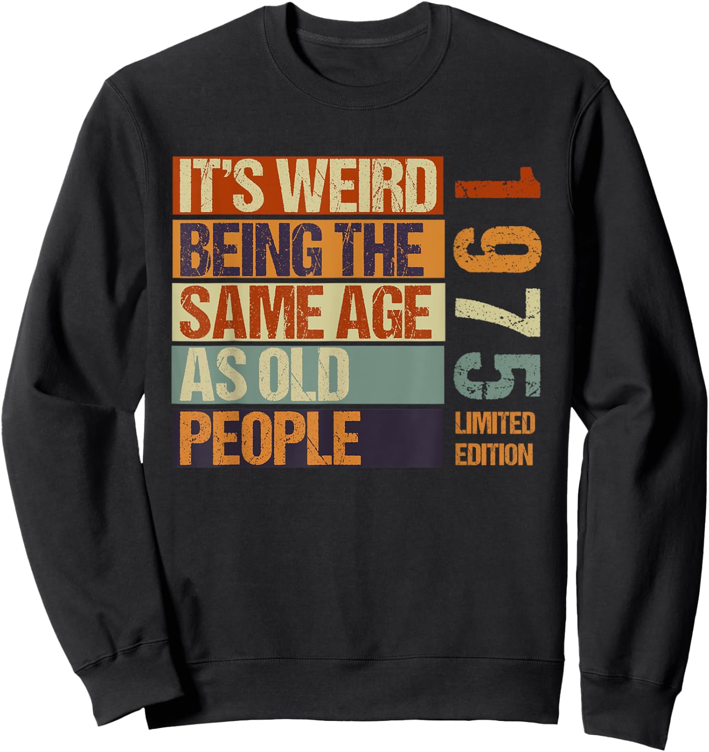 It's Weird Being The Same Age As Old People Born in 1975 Sweatshirt - Sweatshirt | Black