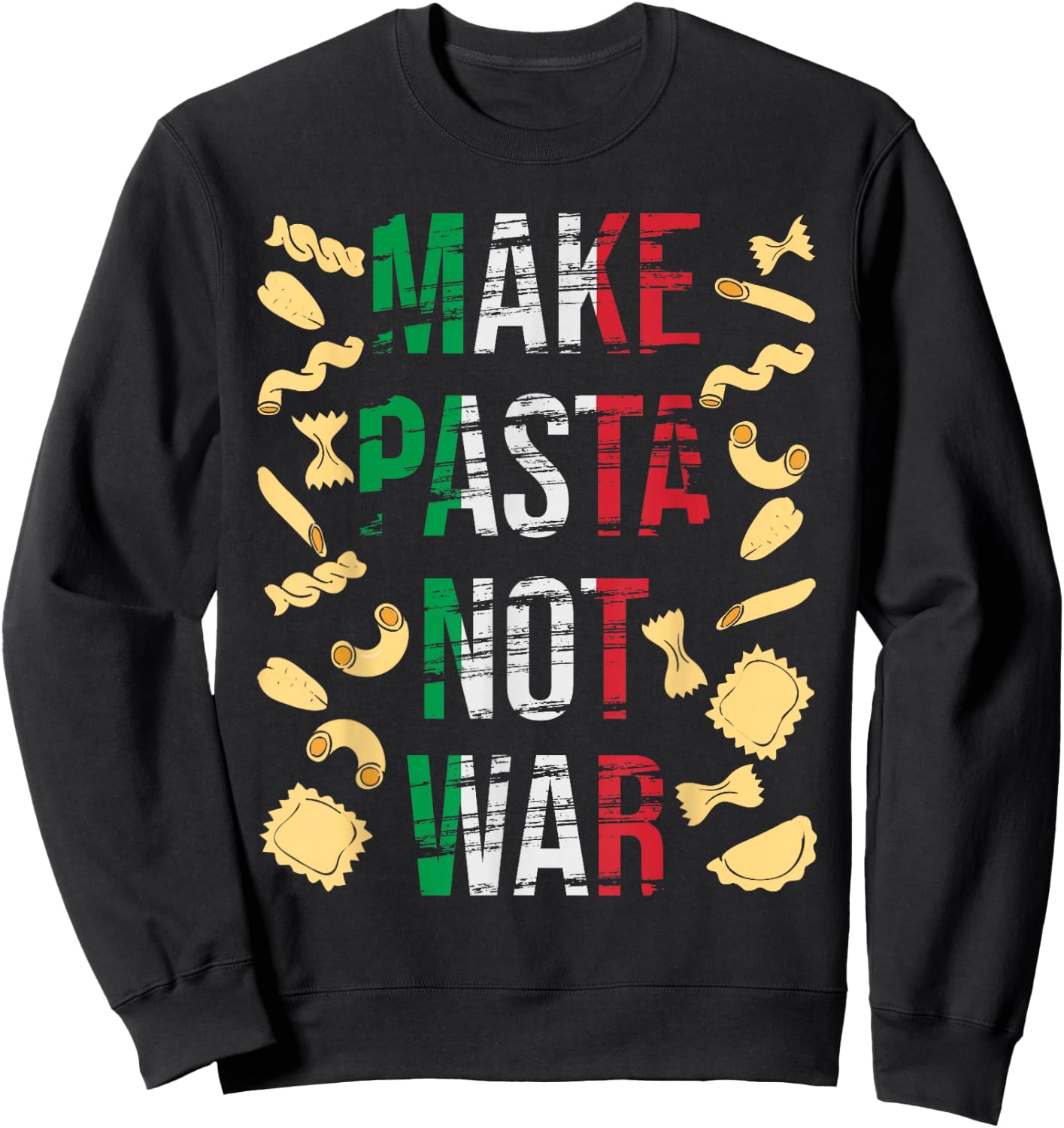 Make Pasta Not War - Funny Italian Food Pasta Lover Foodie Sweatshirt - Sweatshirt | Black